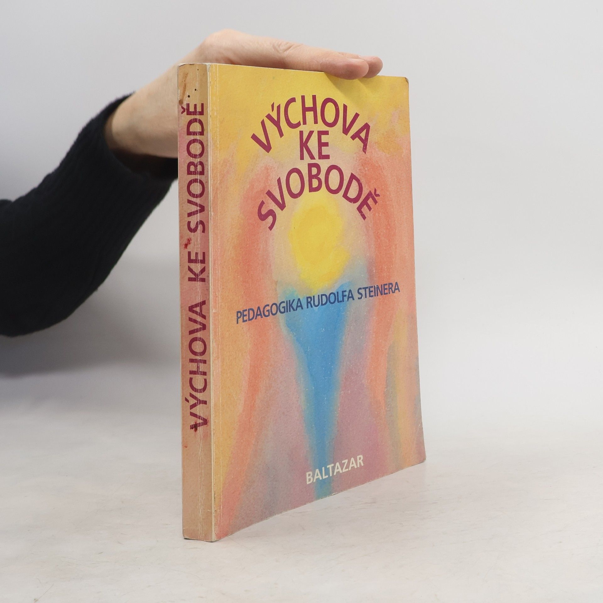 Výchova ke svobodě. Pedagogika Rudolfa Steinera