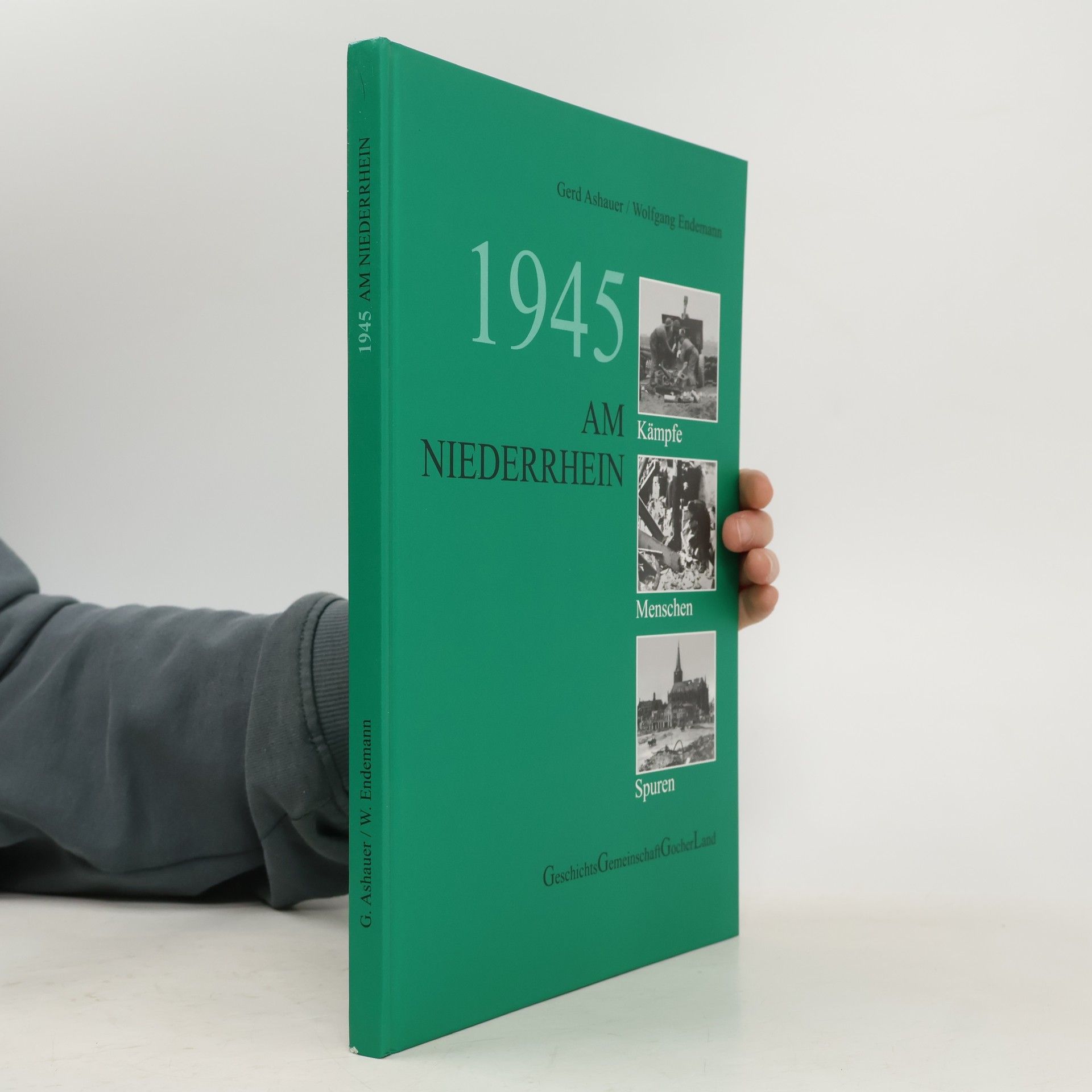 Gerd Ashauer 1945 am Niederrhein. Kämpfe, Menschen, Spuren