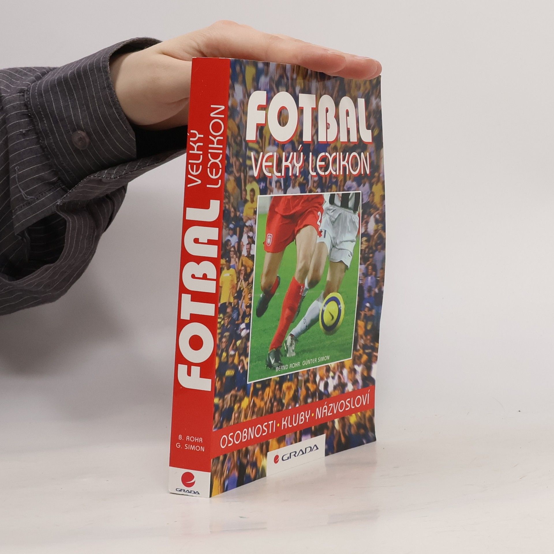 Bernd Rohr Fotbal. Velký lexikon. Osobnosti, kluby, názvosloví