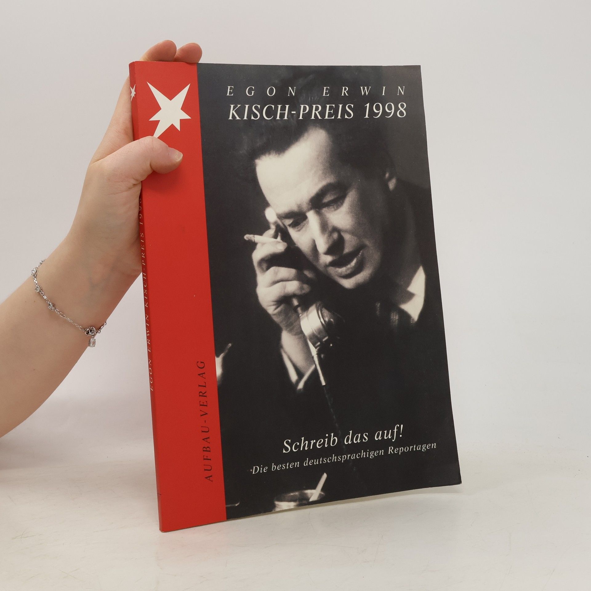 Autorenkollektiv Egon Erwin Kisch-Preis 1998: Schreib das auf!