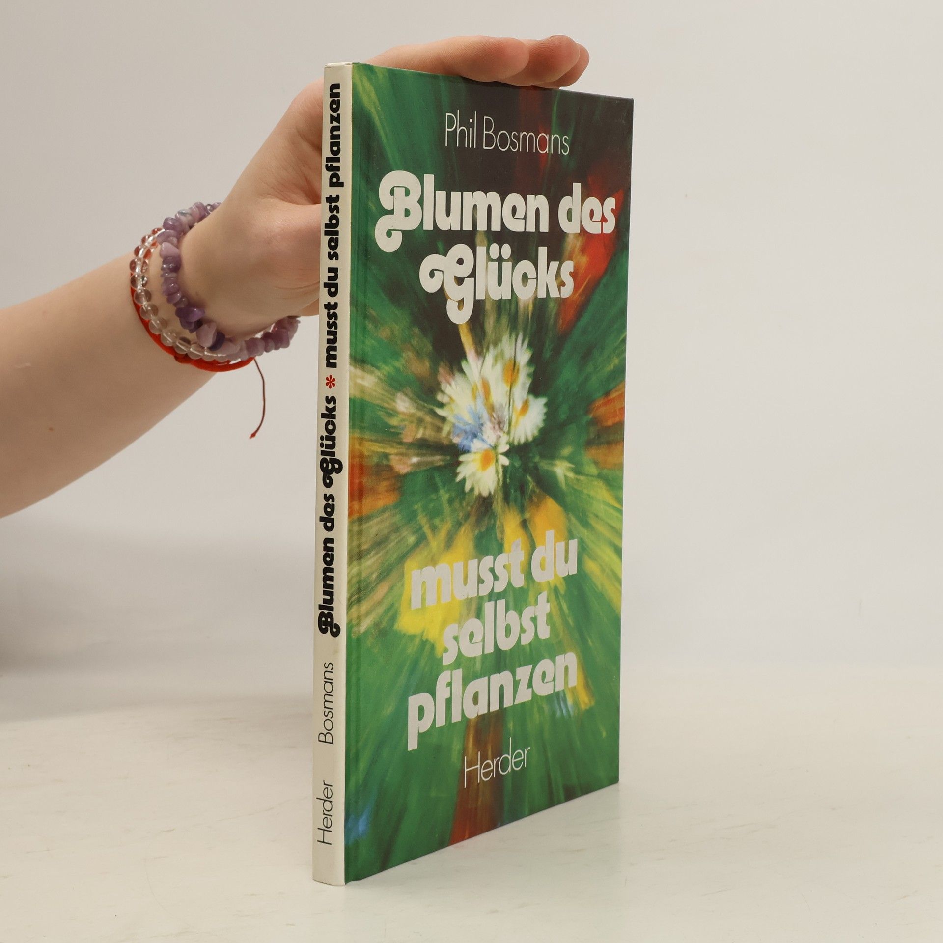 Phil Bosmans Blumen des Glücks. Musst du selbst pflanzen