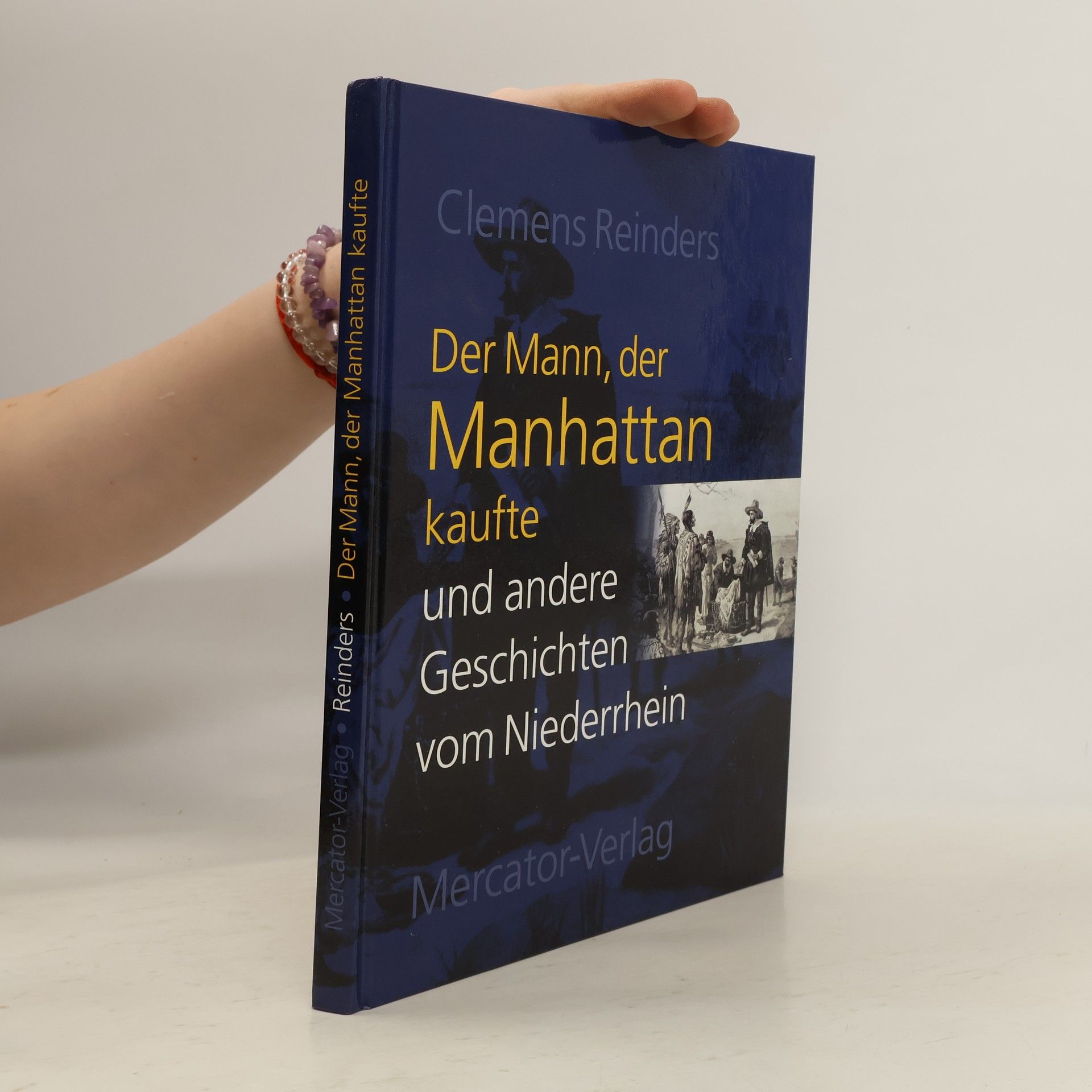 Clemens Reinders Der Mann, der Manhattan kaufte und andere Geschichten vom Niederrhein