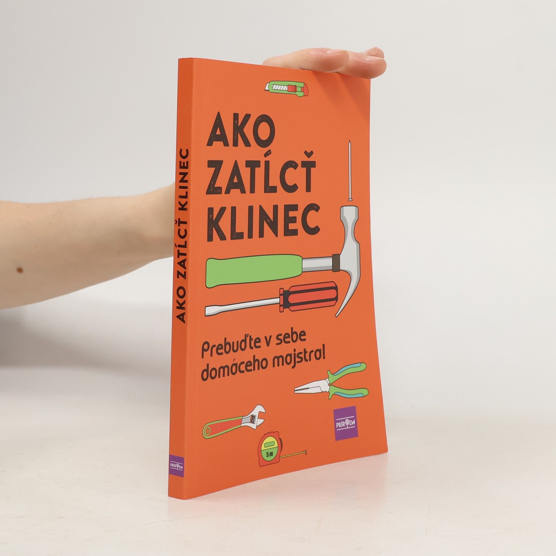 Kolektiv autorů Ako zatľcť klinec