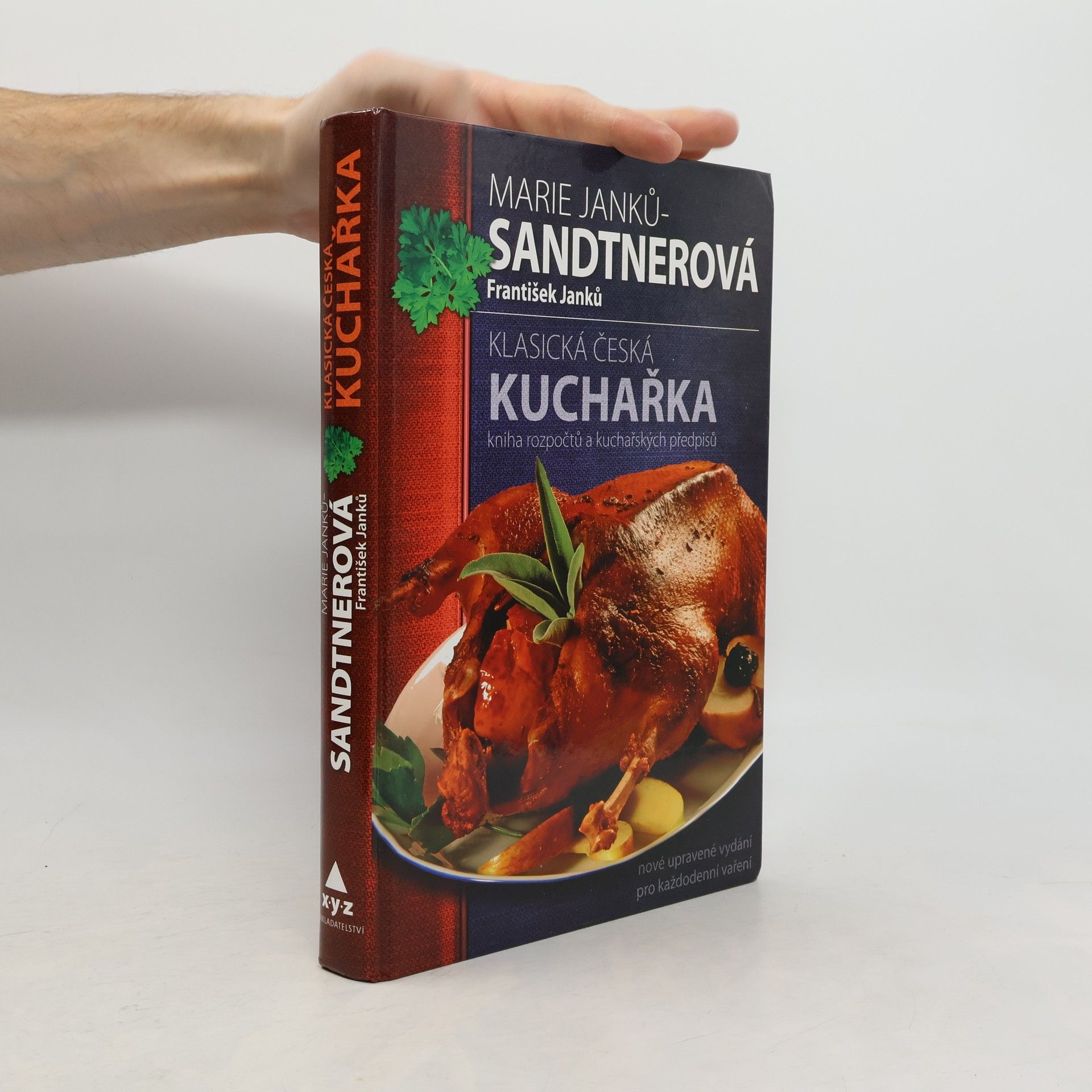 Marie Janků Sandtnerová Klasická česká kuchařka: Kniha rozpočtů a kuchařských předpisů