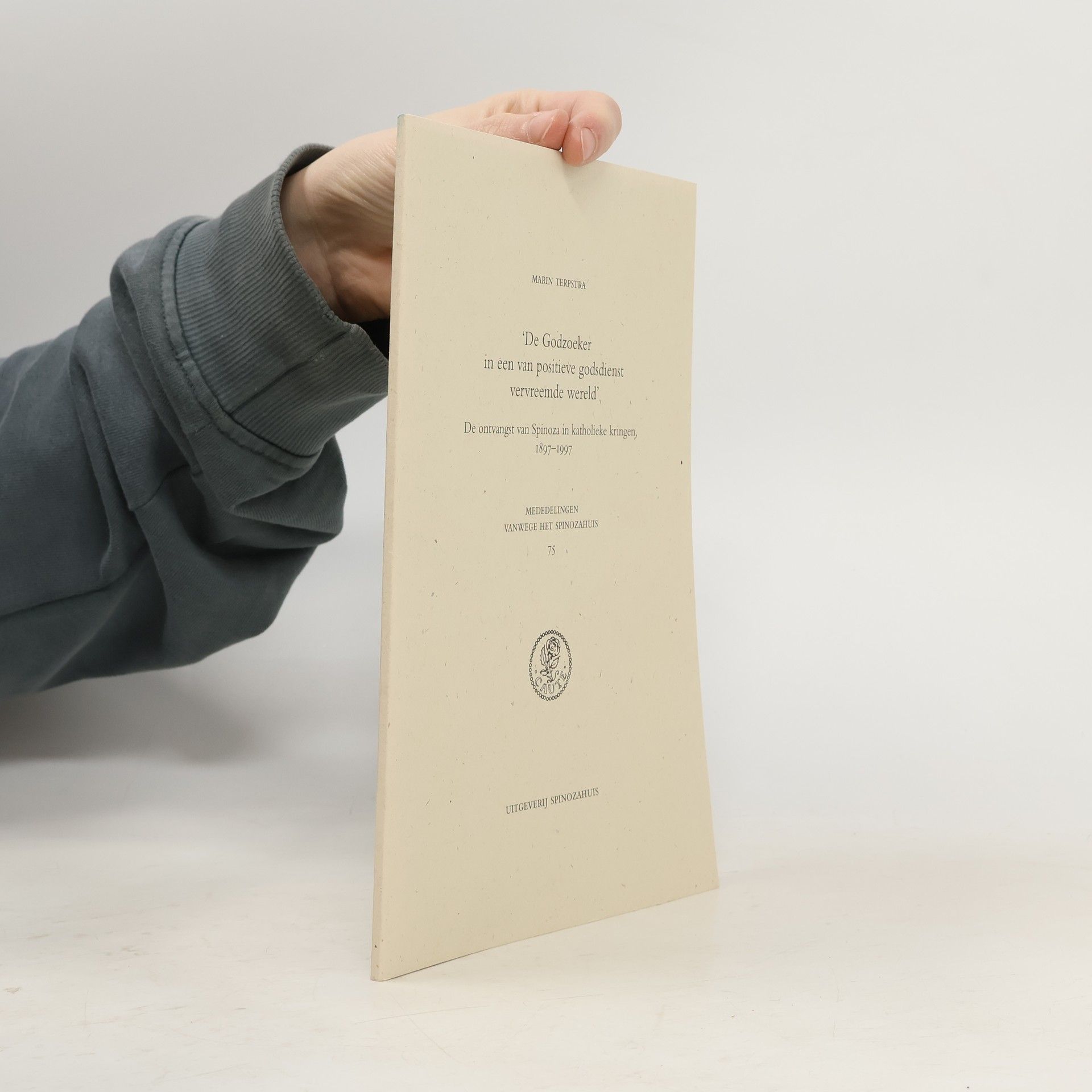 Marin Terpstra Mededelingen vanwege het Spinozahuis - 75: De Godzoeker in een van positieve godsdienst vervreemde wereld