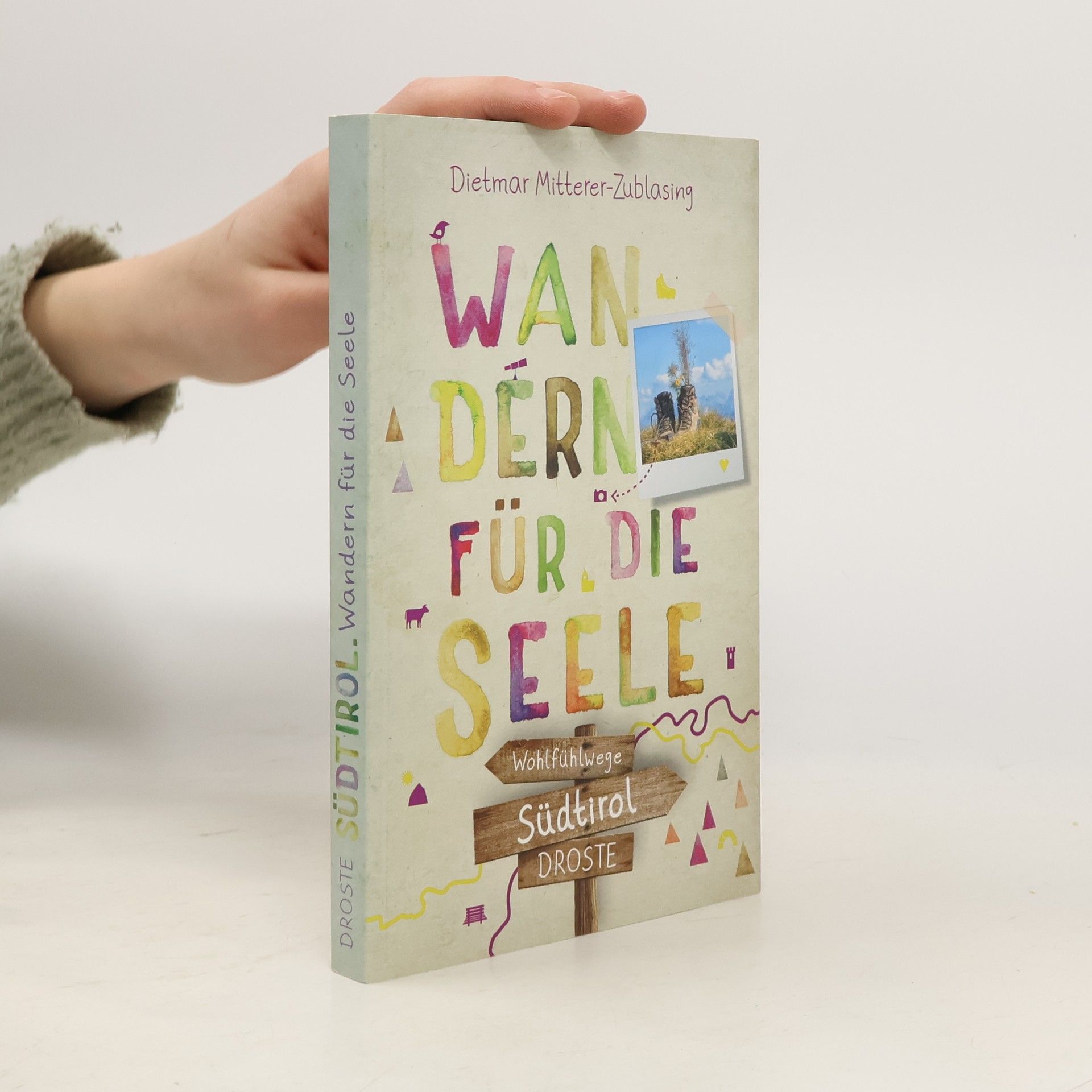 Dietmar Mitterer-Zublasing Südtirol. Wandern für die Seele