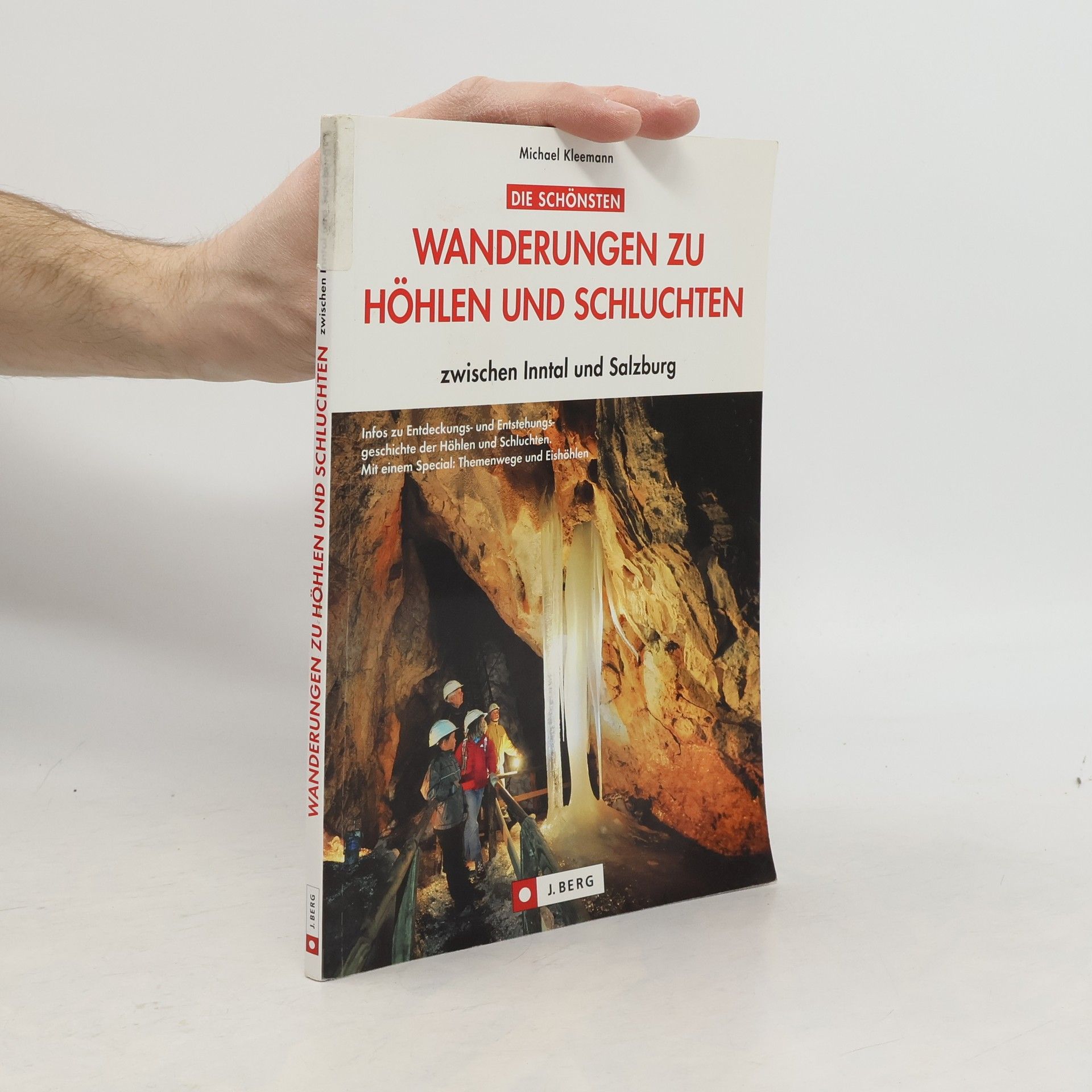 Michael Kleemann Die schönsten Wanderungen zu Höhlen und Schluchten zwischen Inntal und Salzburg