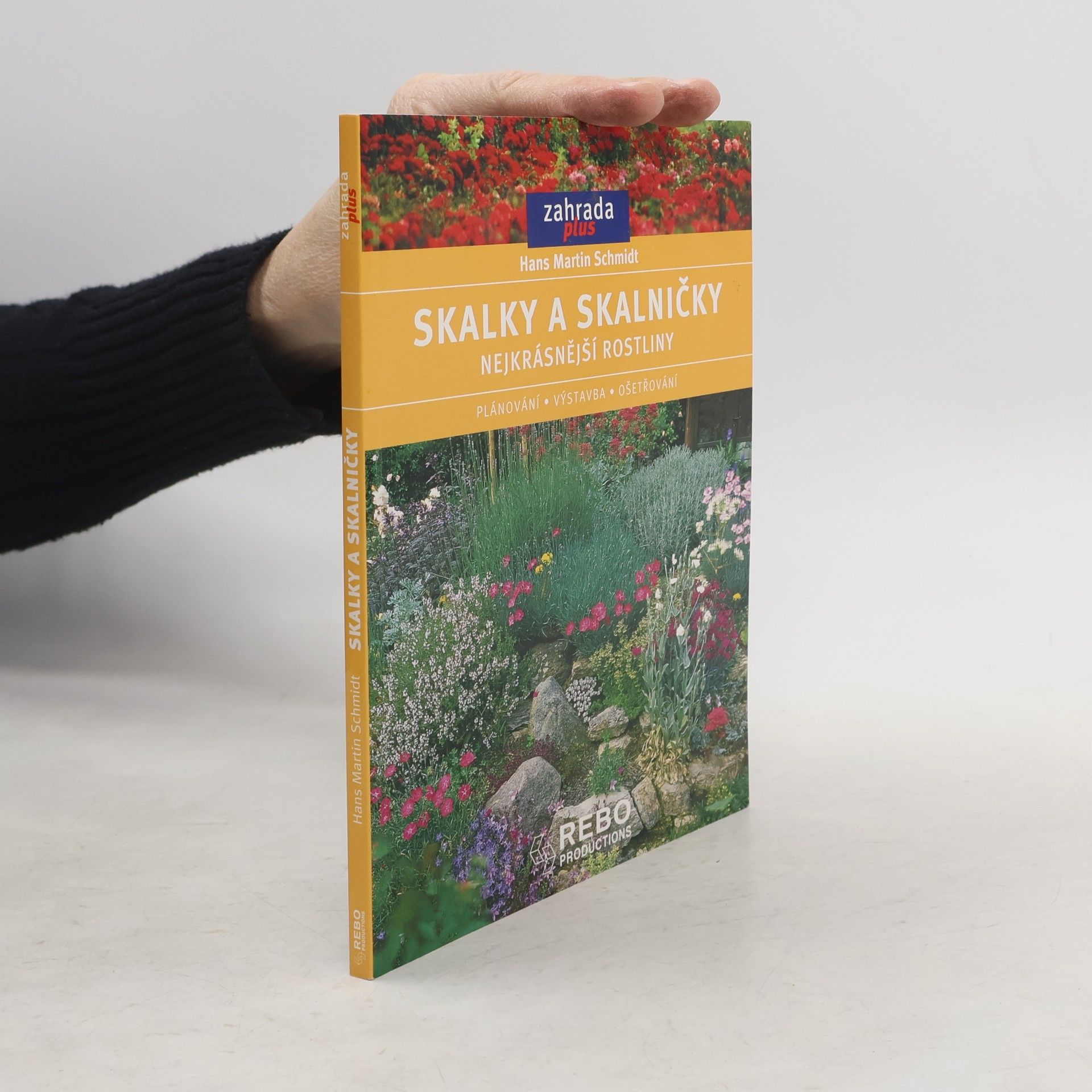 Hans Martin Schmidt Skalky a skalničky: Nejkrásnější rostliny, plánování, výstavba, ošetřování