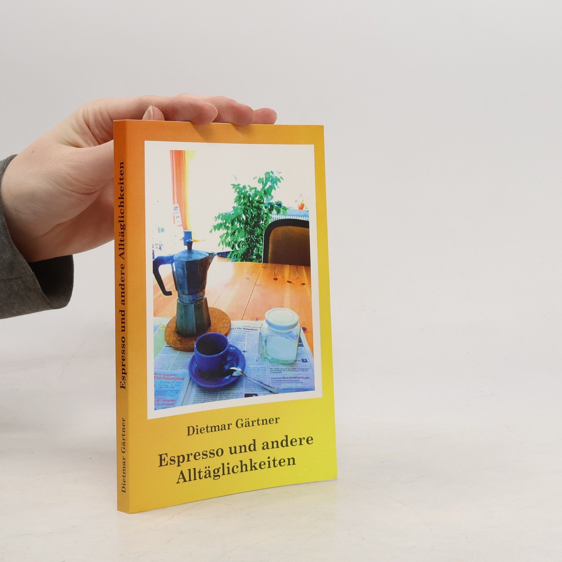 Dietmar Gärtner Espresso und andere Alltäglichkeiten