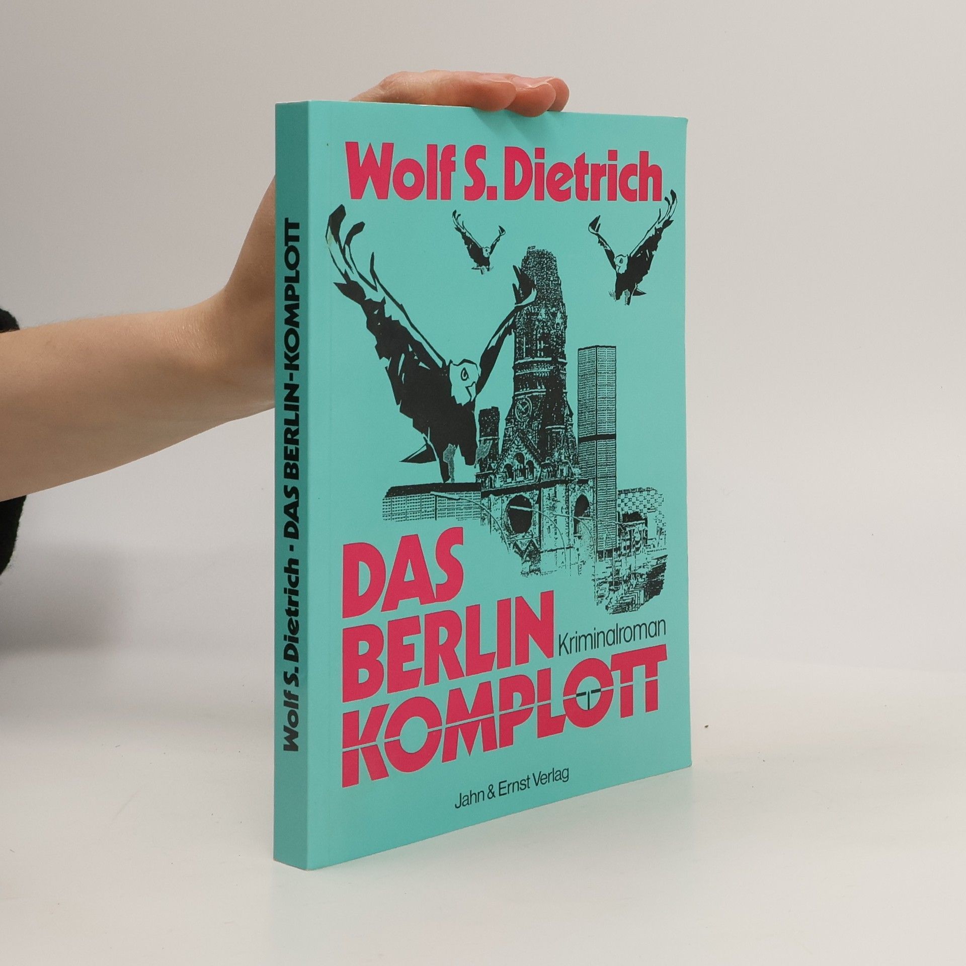 Wolf S. Dietrich Das Berlin-Komplott