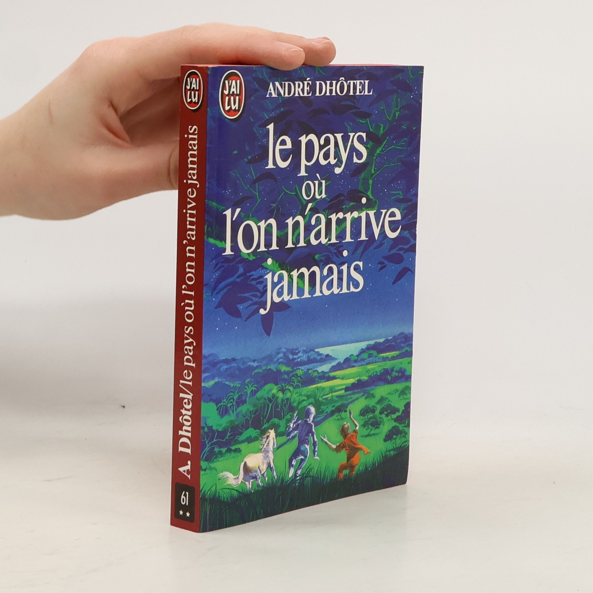 André Dhôtel Le Pays où l'on n'arrive jamais