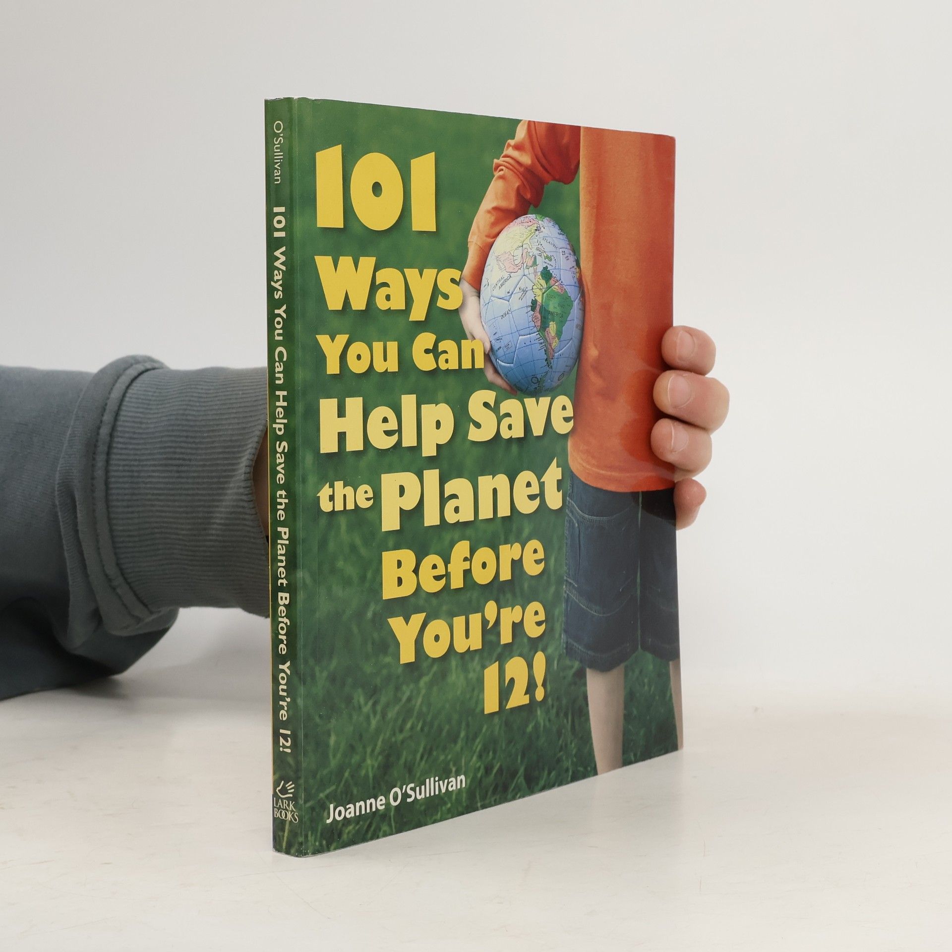 Joanne O'Sullivan 101 Ways You Can Help Save the Planet Before You're 12!