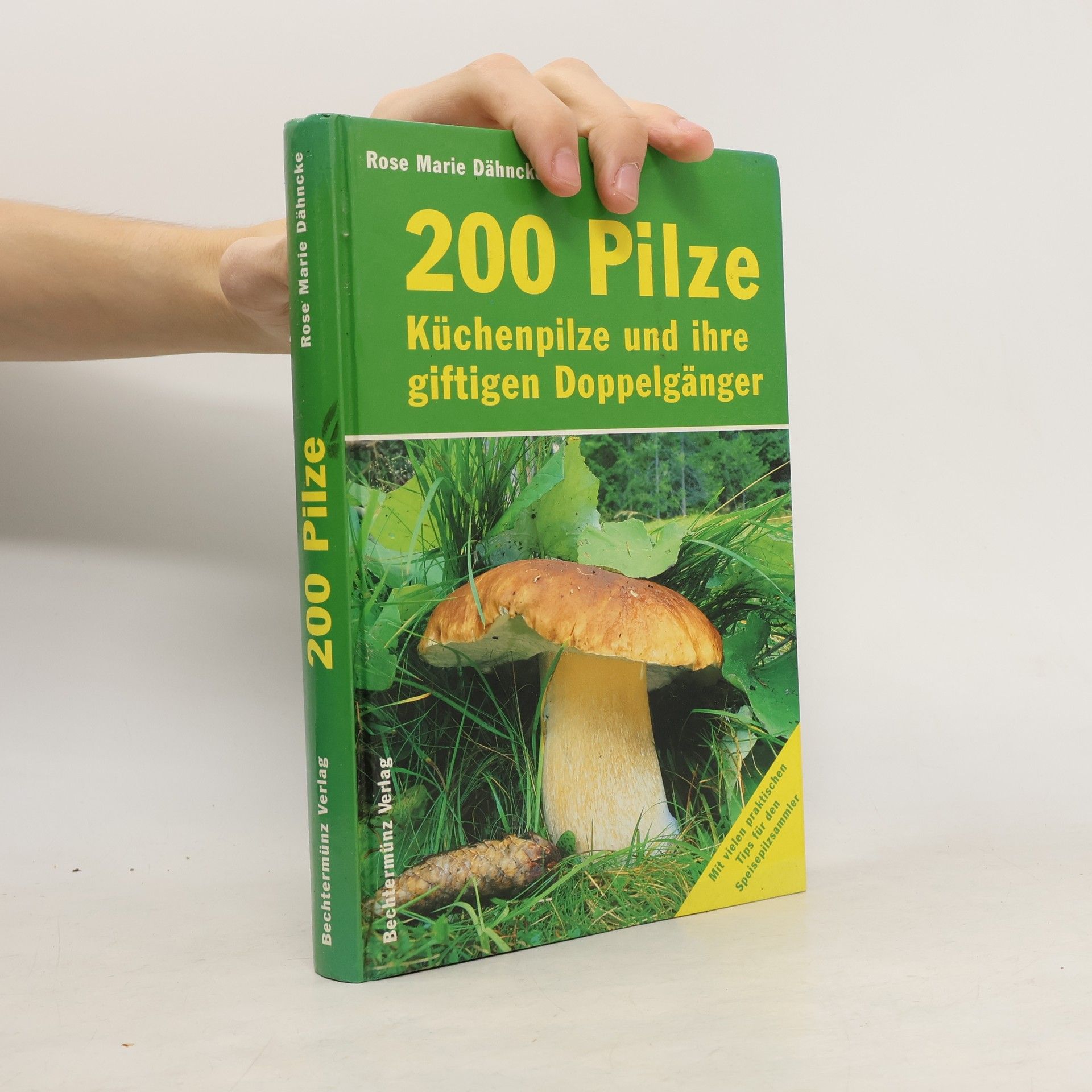 Rose Marie Dähncke 200 Pilze. Küchenpilze und ihre giftigen Doppelgänger