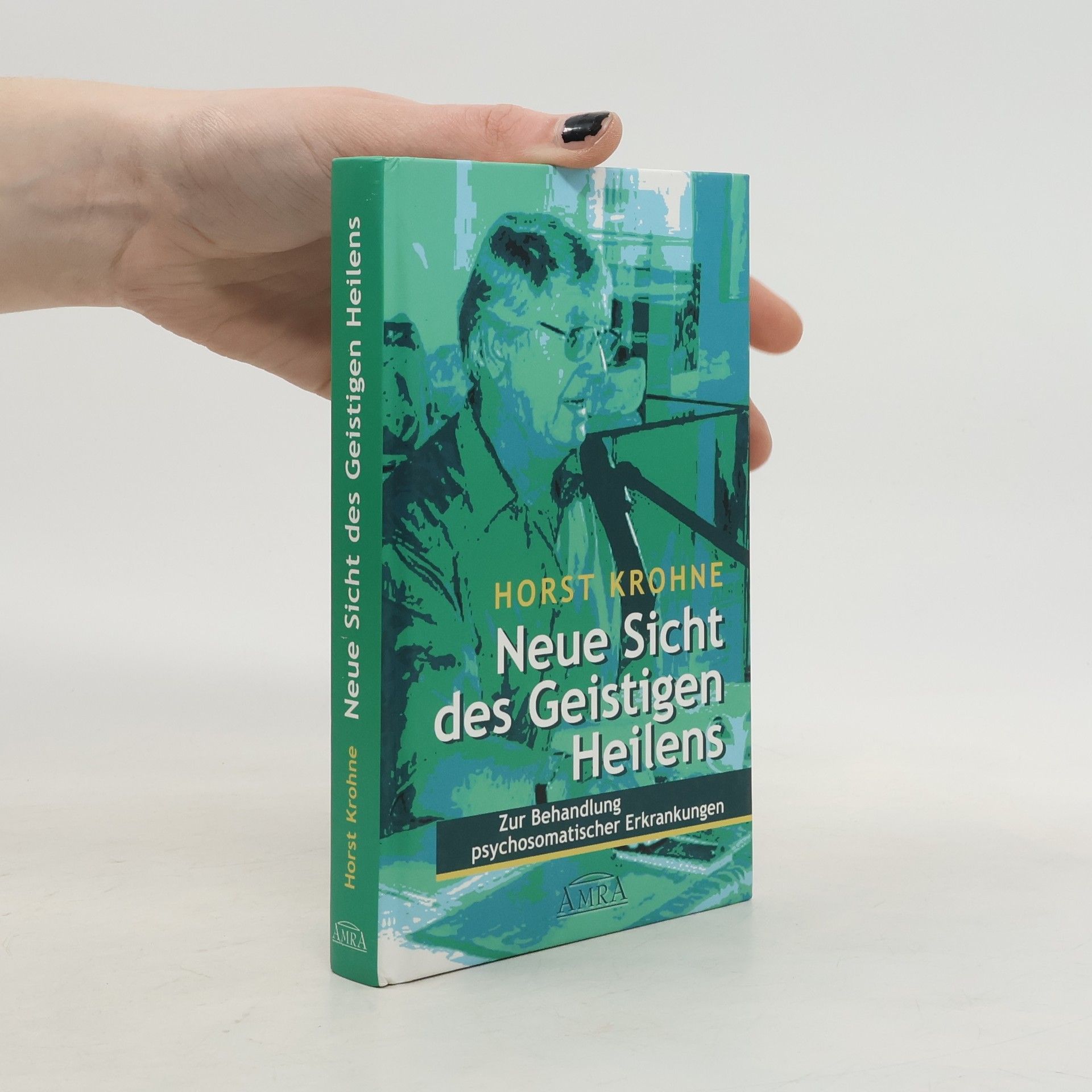 Horst Krohne Neue Sicht des geistigen Heilens