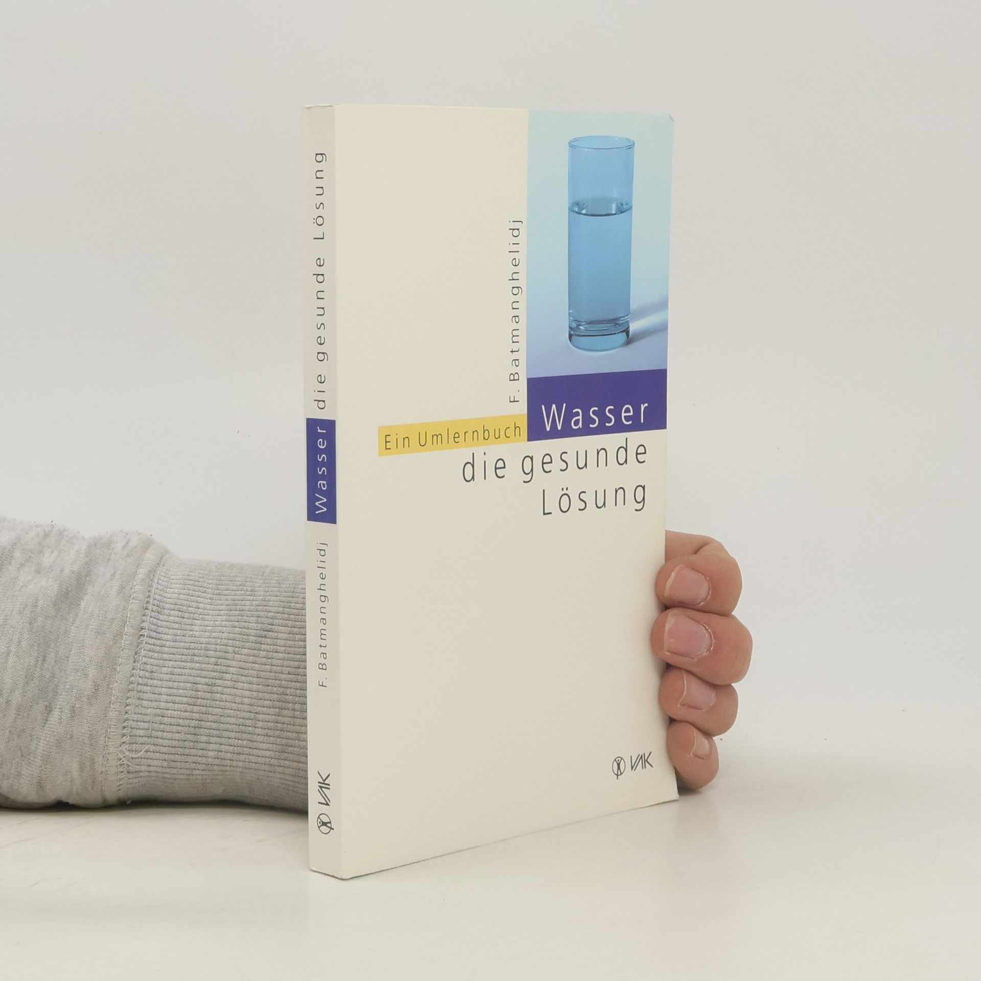 Fereydoon Batmanghelidj Wasser - die gesunde Losung