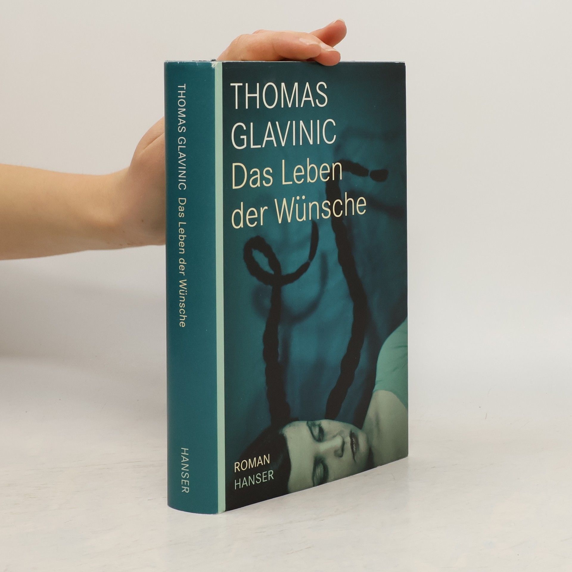 Thomas Glavinic Das Leben der Wünsche