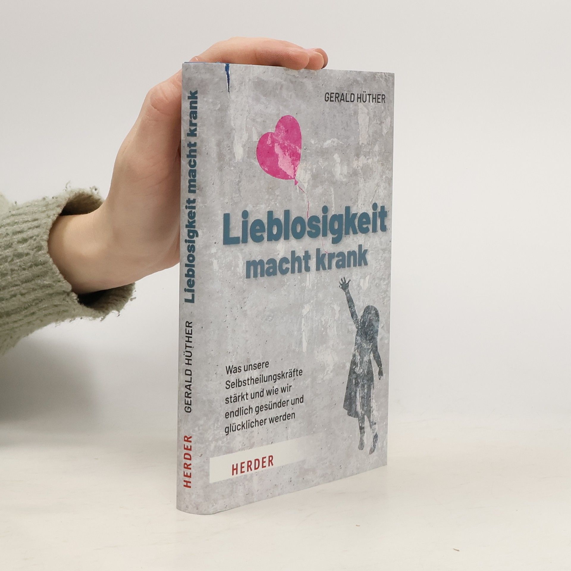 Gerald Hüther Lieblosigkeit macht krank