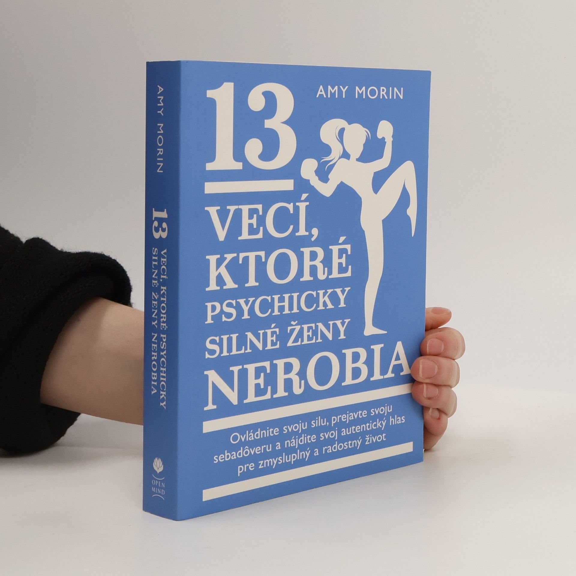 Amy Morin 13 vecí, ktoré psychicky silné ženy nerobia