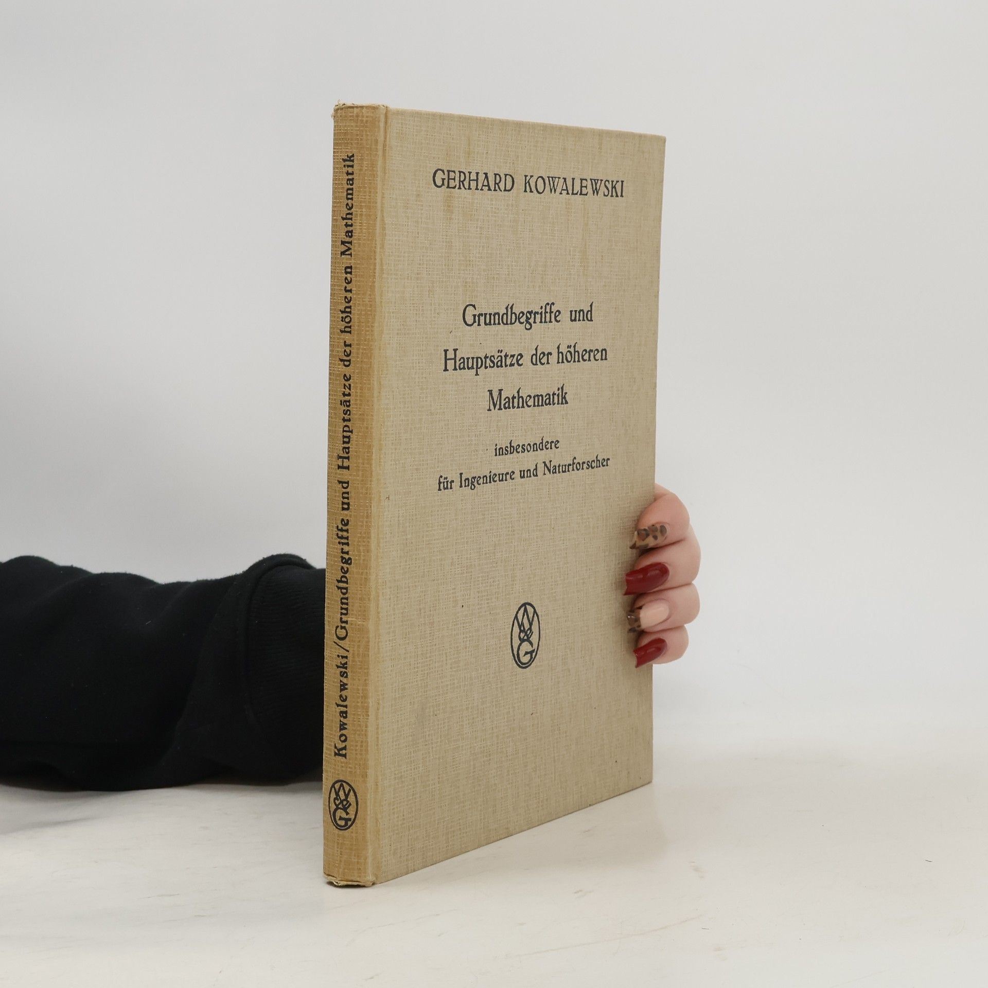 Gerhard Kowalewski Grundbegriffe und Hauptsätze der höheren Mathematik