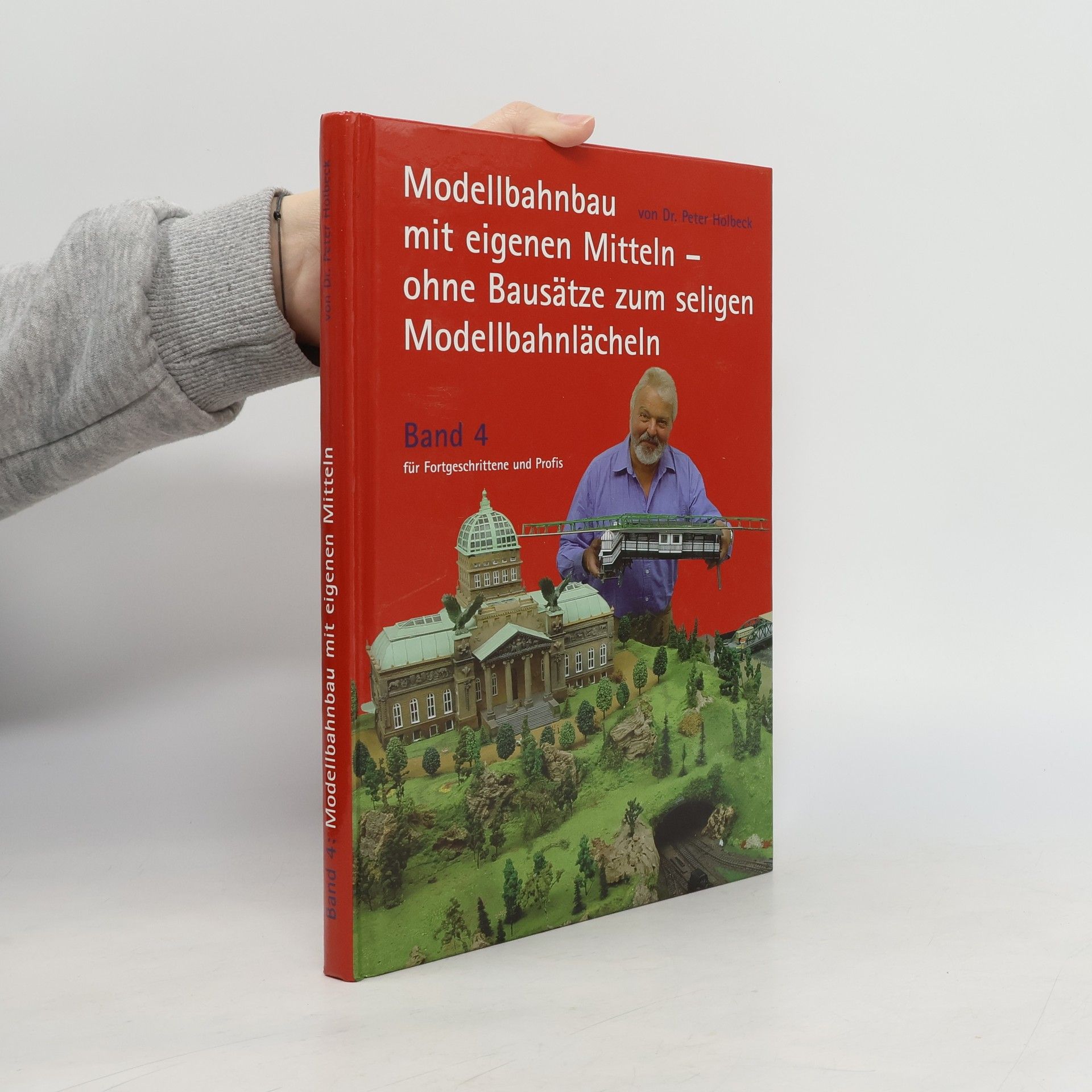 Peter Holbeck Modellbahnbau mit eigenen Mitteln. Band 4