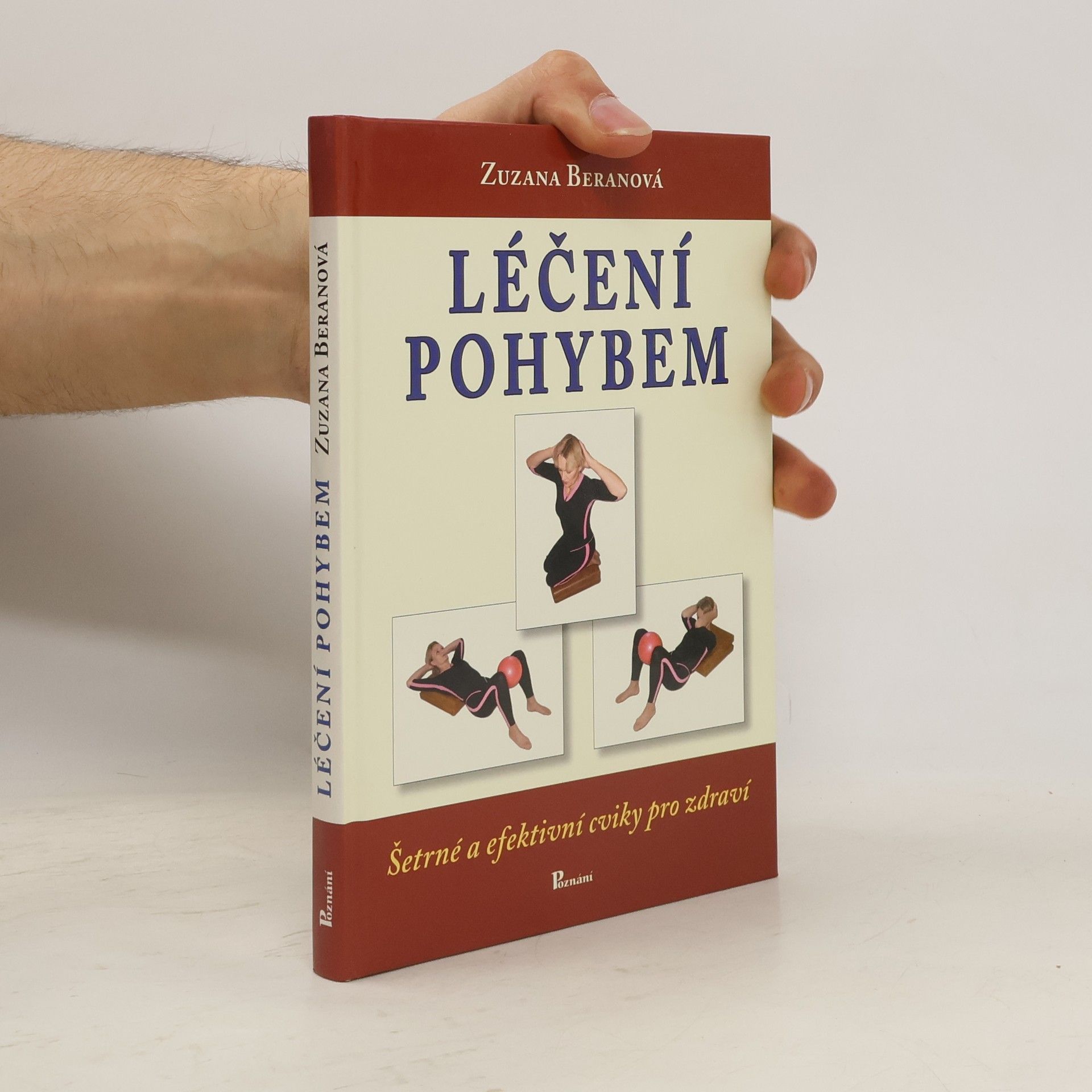 Zuzana Beranová Léčení pohybem : šetrné a efektivní cviky pro zdraví