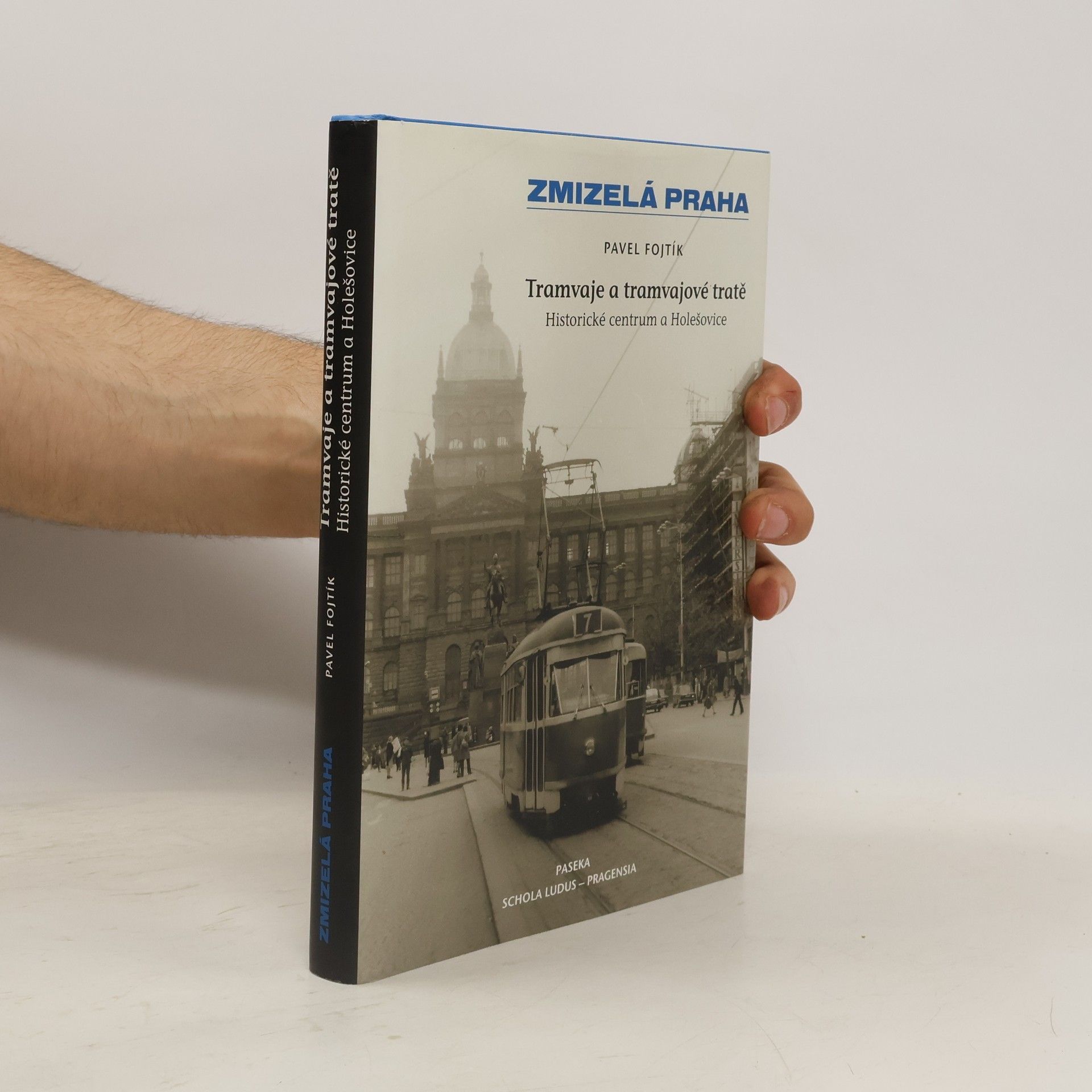 Pavel Fojtík Tramvaje a tramvajové tratě, 1. díl - Historické centrum a Holešovice
