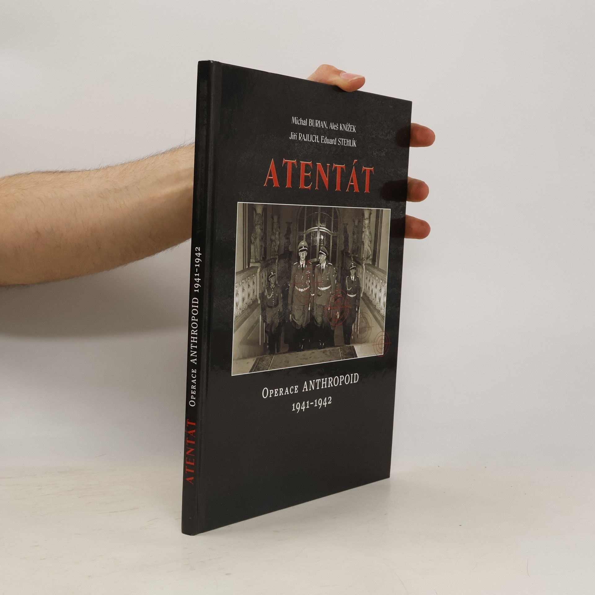 Michal Burian Atentát : operace Anthropoid 1941-1942