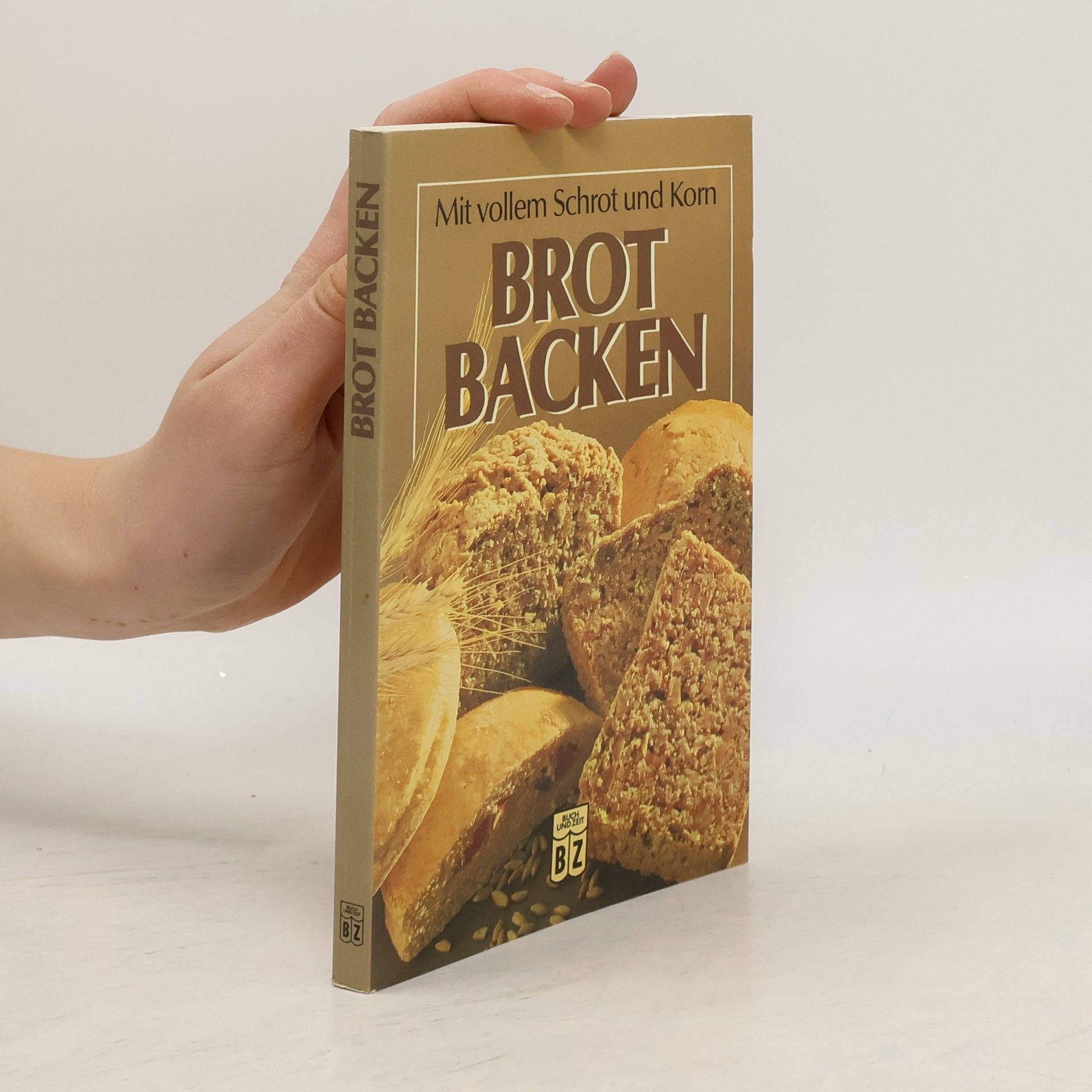 Mit vollem Schrot und Korn - Brot Backen