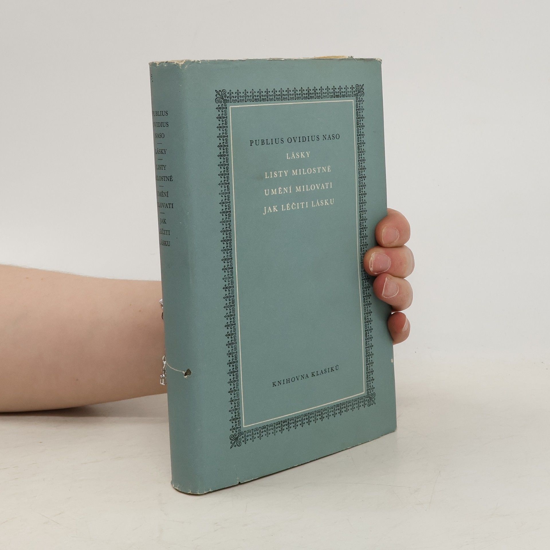 Publius Ovidius Naso Lásky. Listy milostné. Umění milovati. Jak léčiti lásku