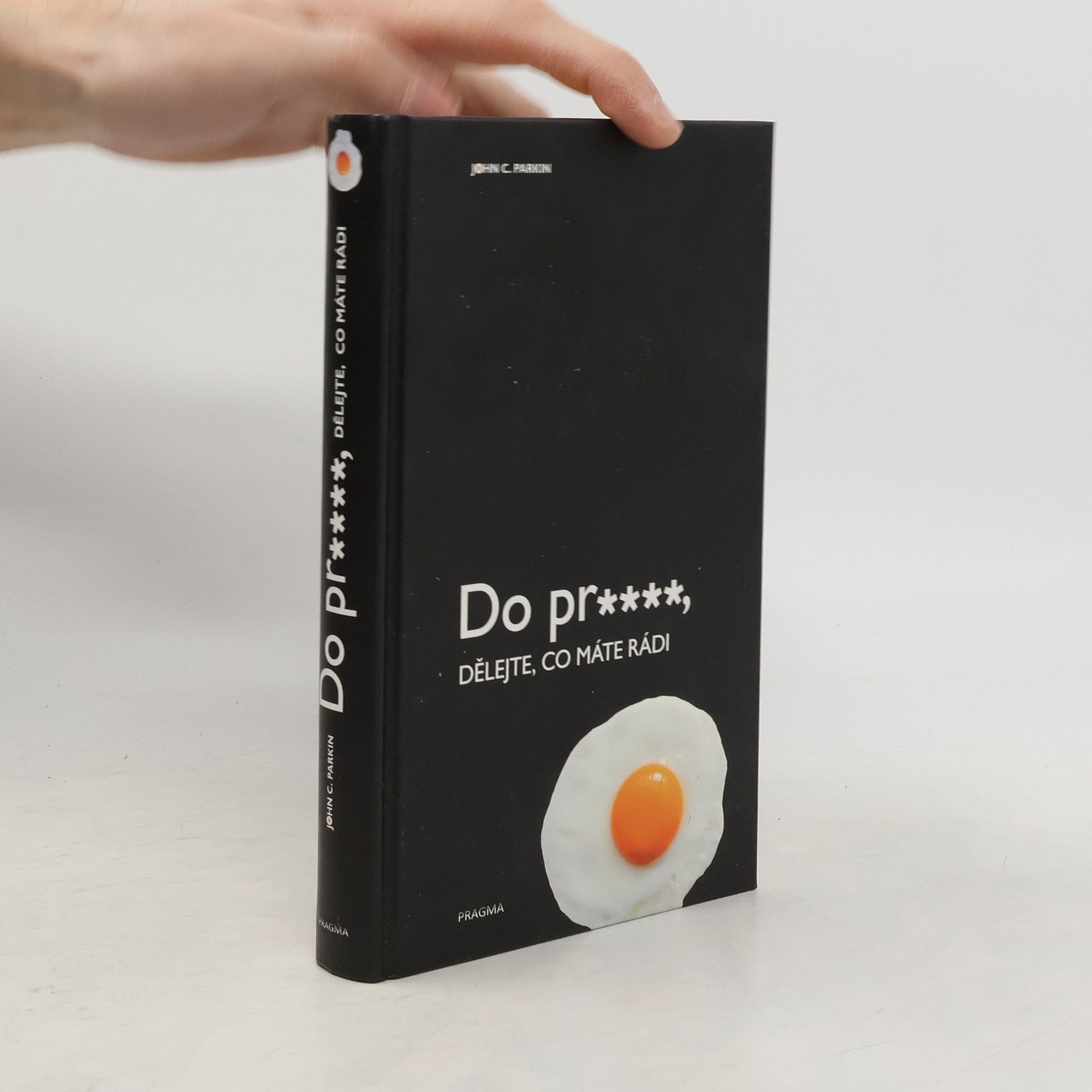 John C. Parkin Do pr****, dělejte, co máte rádi