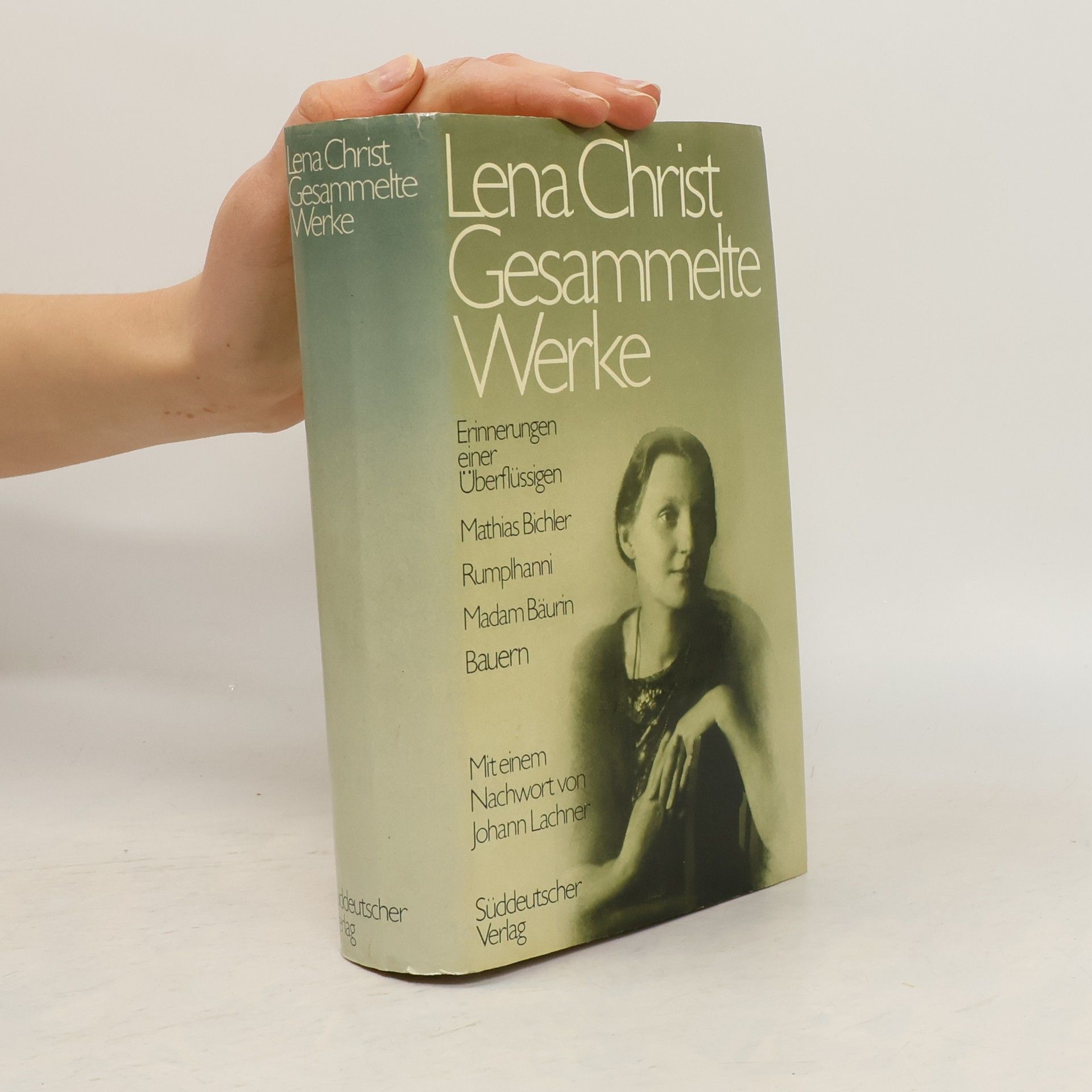 Gesammelte Werke. Erinnerungen einer Überflüssigen. Mathias Bichler. Rumplhanni. Madam Bäurin. Bauern.