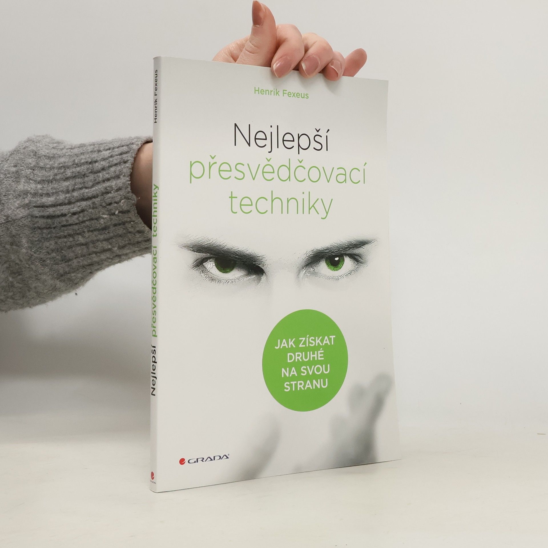 Henrik Fexeus Nejlepší přesvědčovací techniky