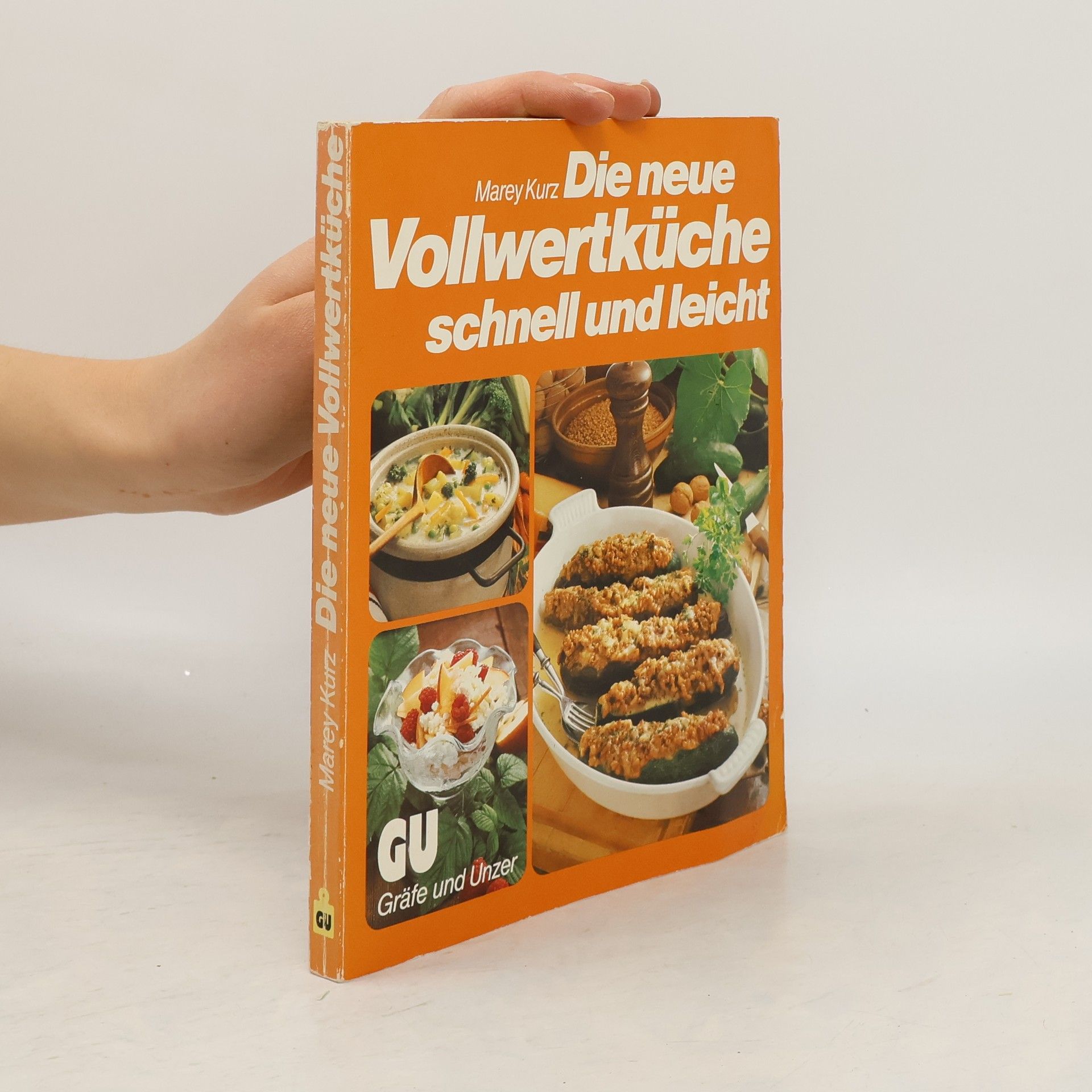 Marey Kurz Die neue Vollwertküche, schnell und leicht
