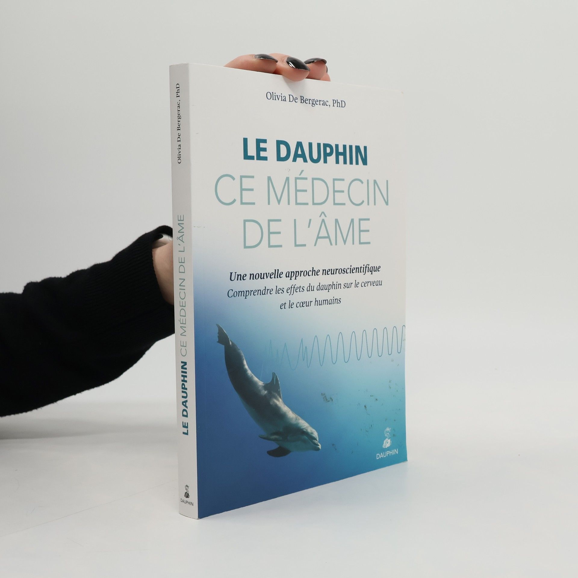 Olivia De Bergerac Le dauphin, ce médecin de l'âme