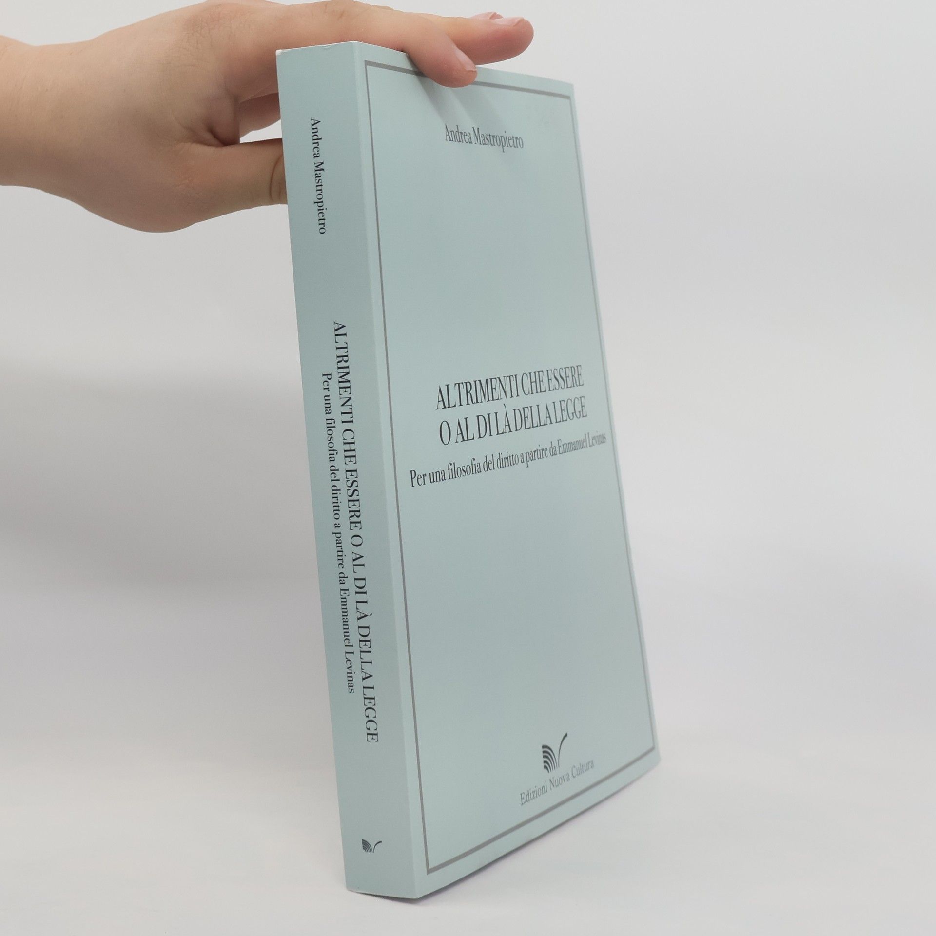 Andrea Mastropietro Altrimenti che essere o al di là della legge. Per una filosofia del diritto a partire da Emmanuel Levinas