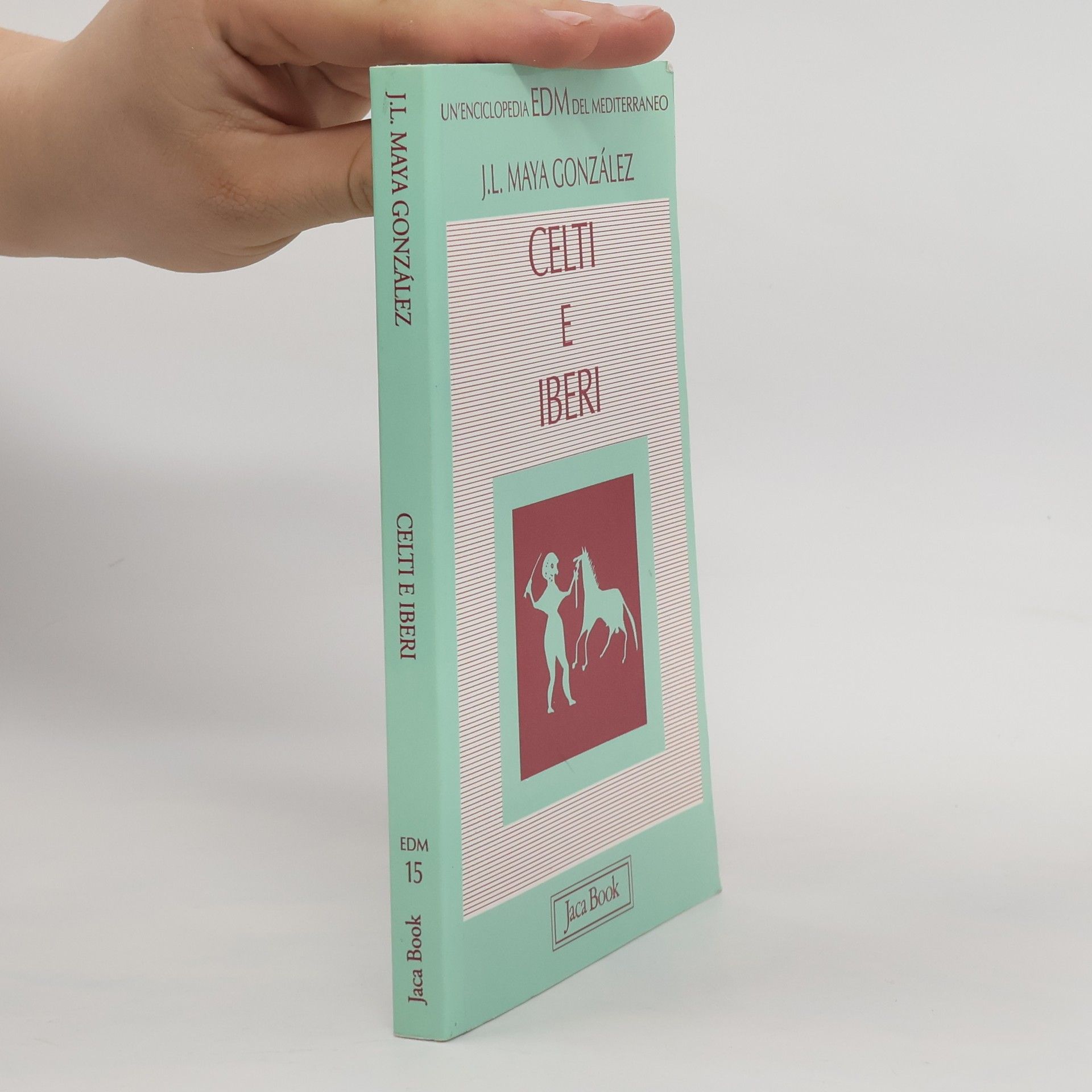 J. Luis Maya González Enciclopedia del Mediterraneo - 15: Celti e iberi nella penisola iberica