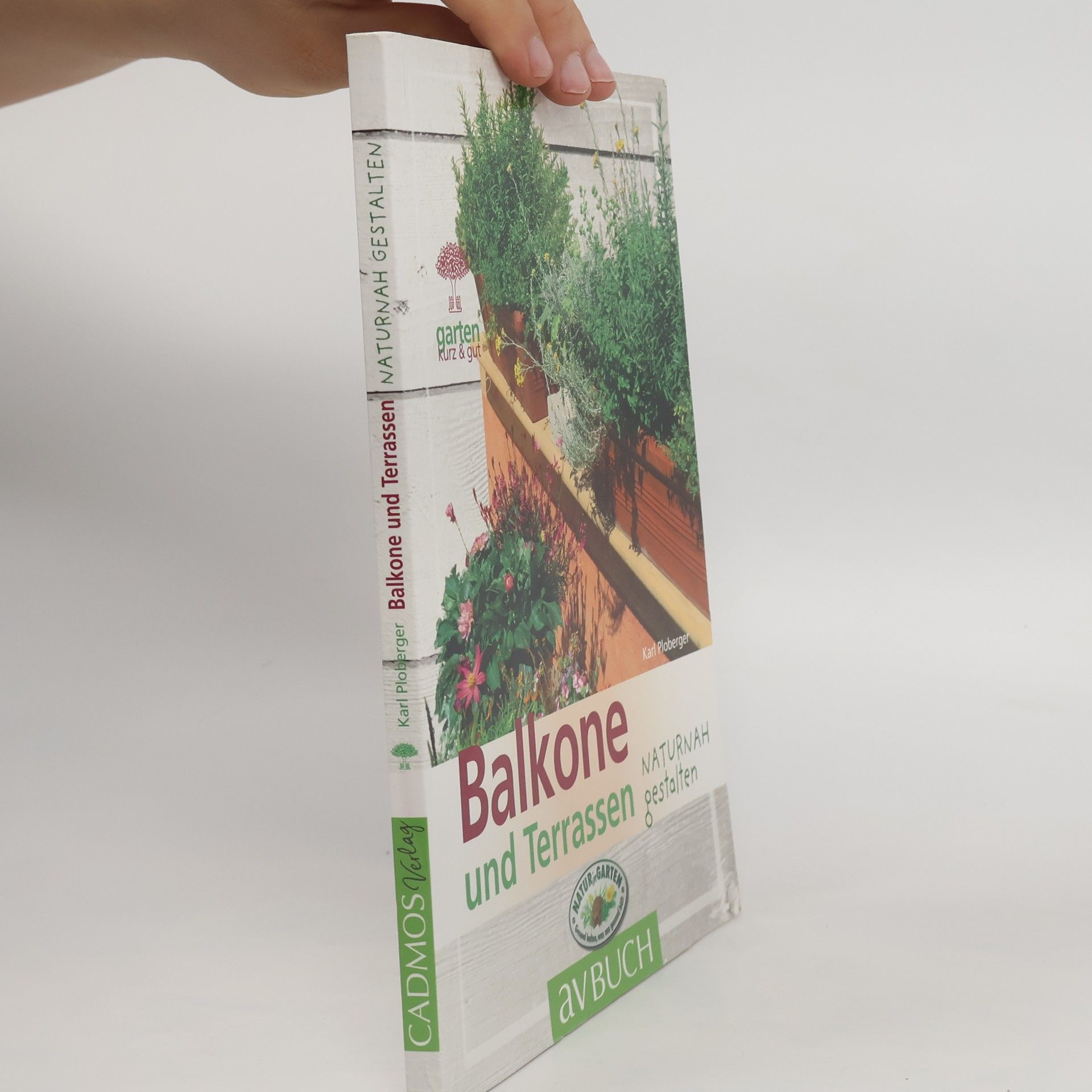 Karl Ploberger Balkone und Terrassen für intelligente Faule naturnah gestalten