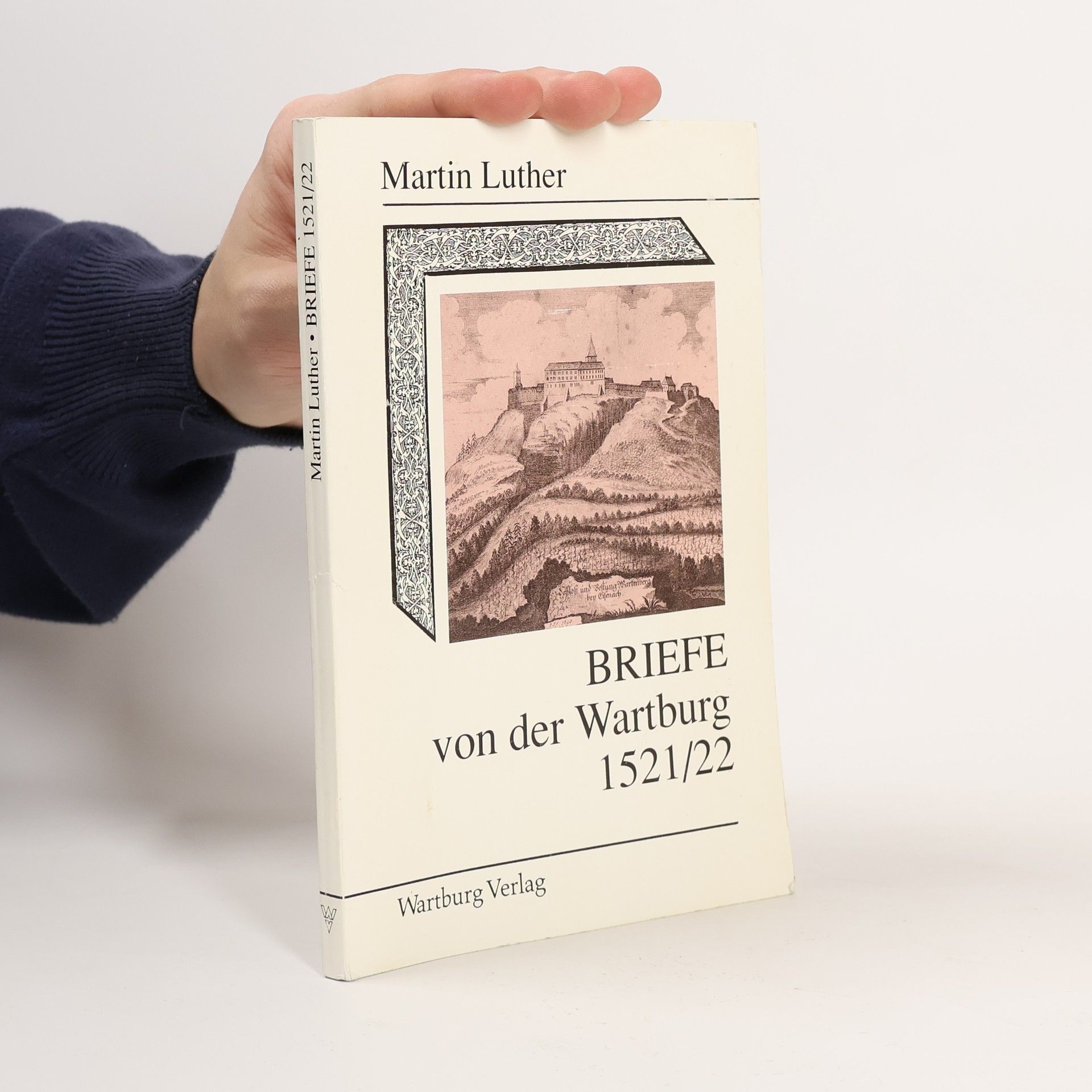 Martin Luther Briefe von der Wartburg 1521/1522