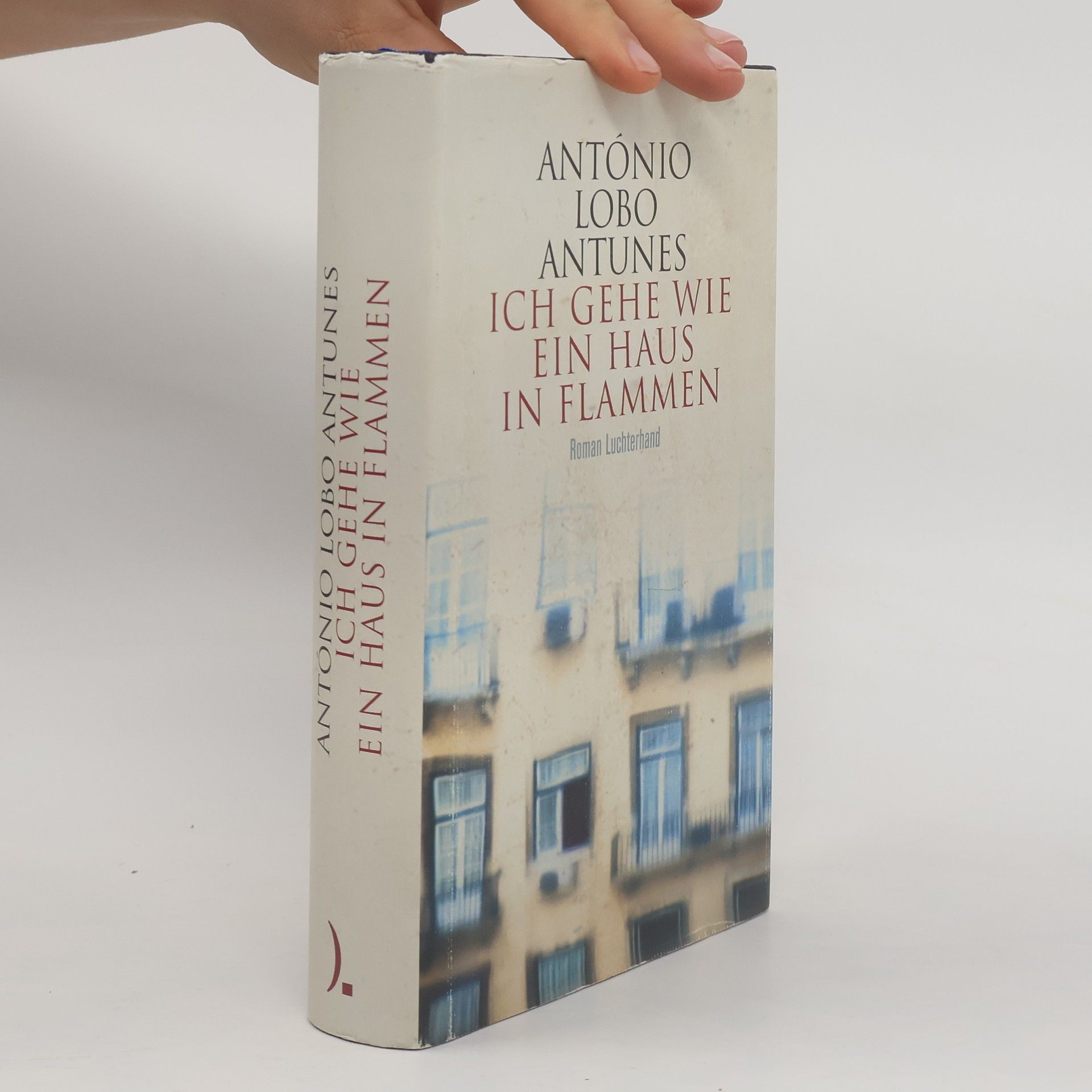 António Lobo Antunes Ich gehe wie ein Haus in Flammen