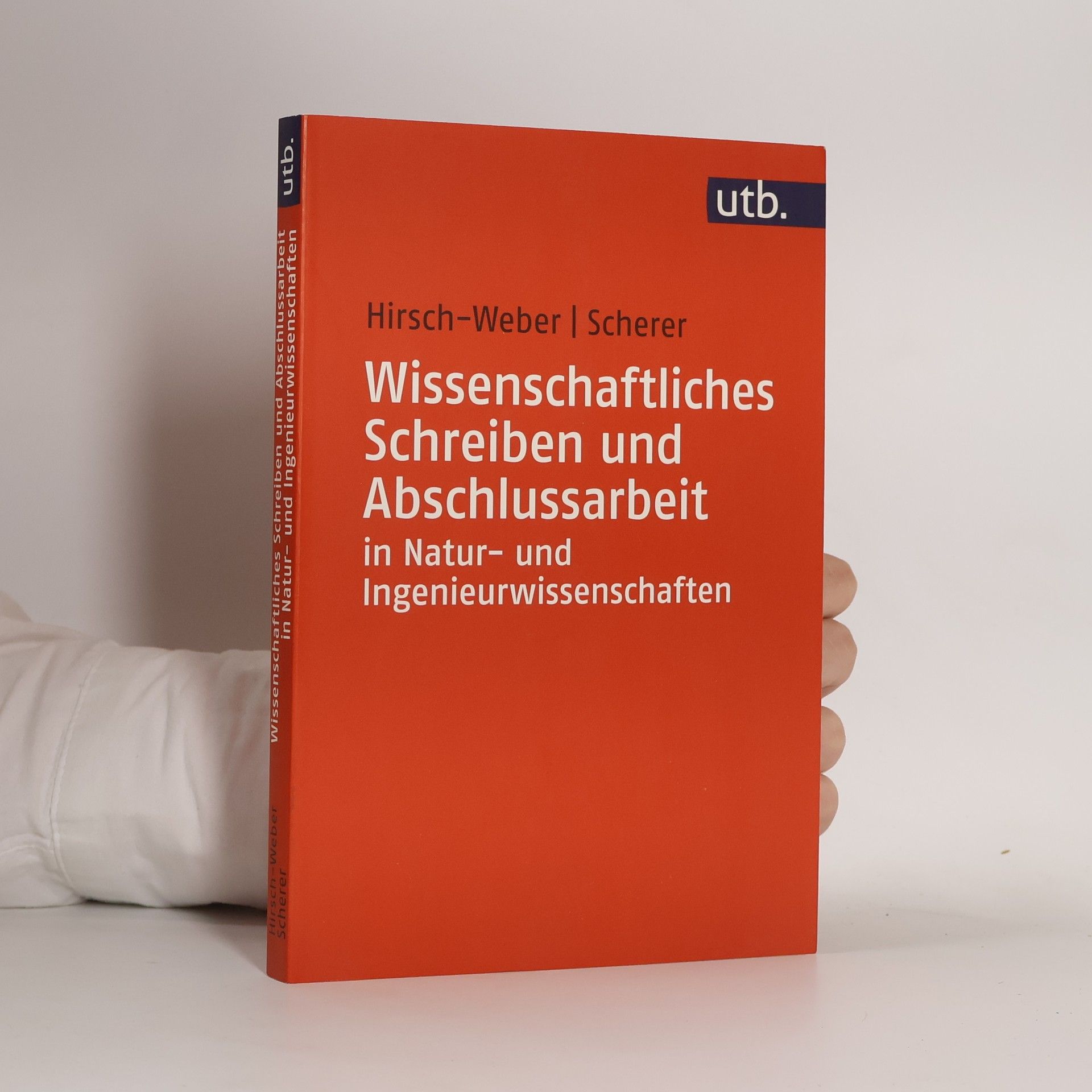 Andreas Hirsch-Weber Wissenschaftliches Schreiben und Abschlussarbeit in Natur- und Ingenieurwissenschaften