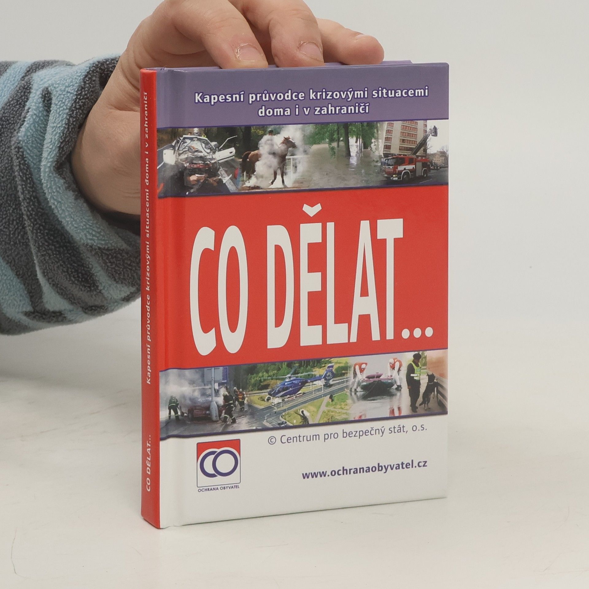Various authors Co dělat..., aneb, Kapesní průvodce krizovými situacemi doma i v zahraničí
