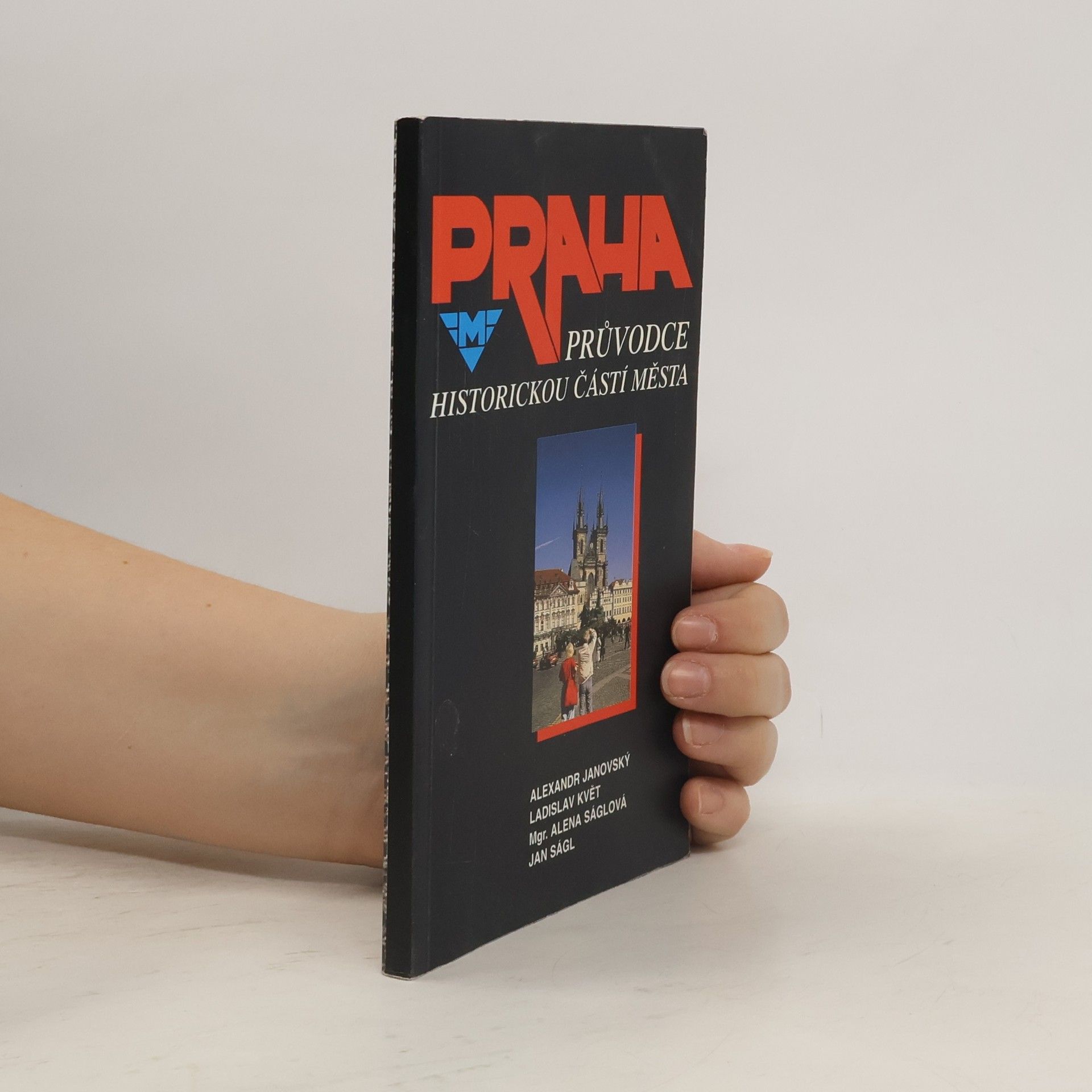 Collectif d'auteurs Praha: Průvodce historickou částí města