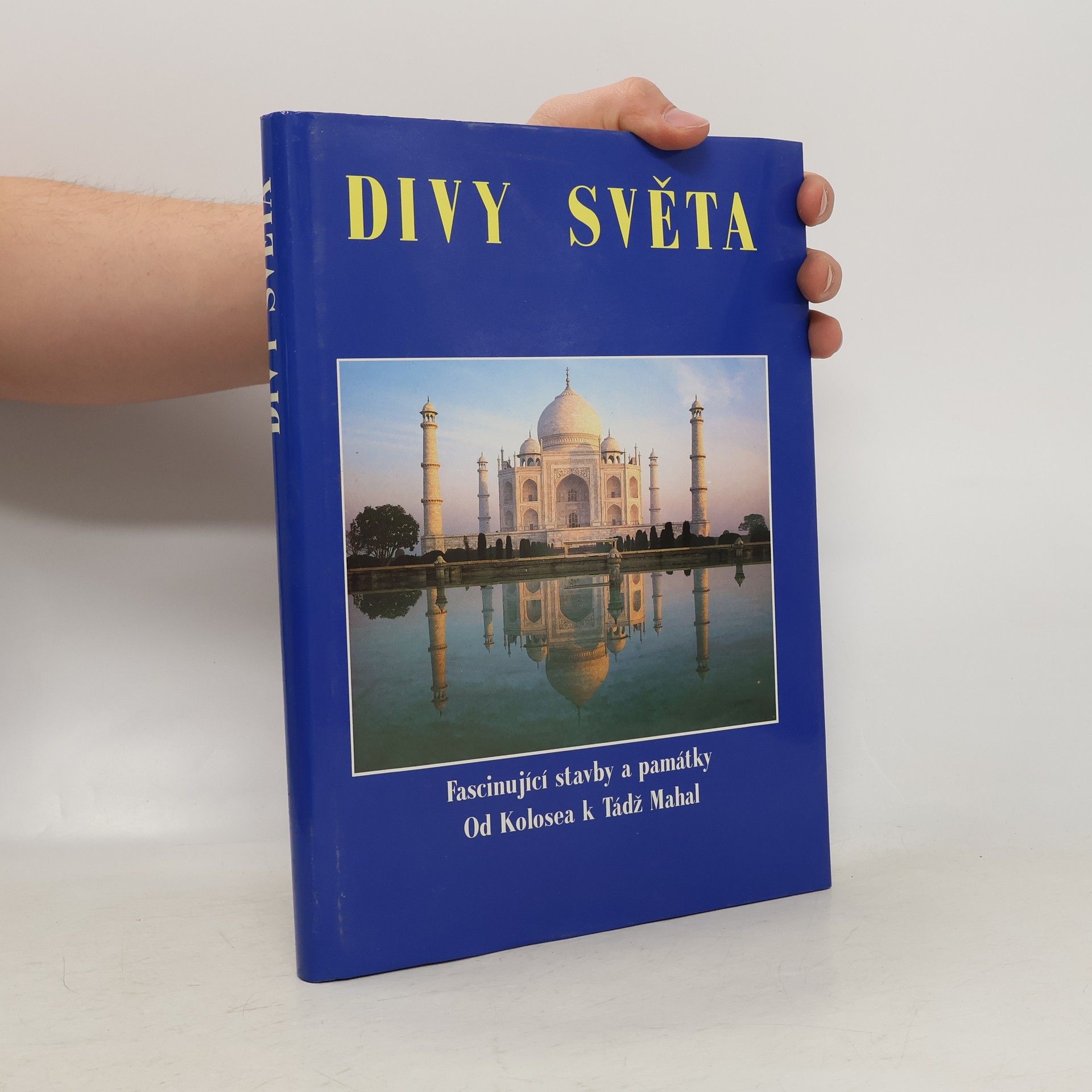 Collectif d'auteurs Divy světa. Fascinující stavby a památky od Kolosea k Tádž Mahal