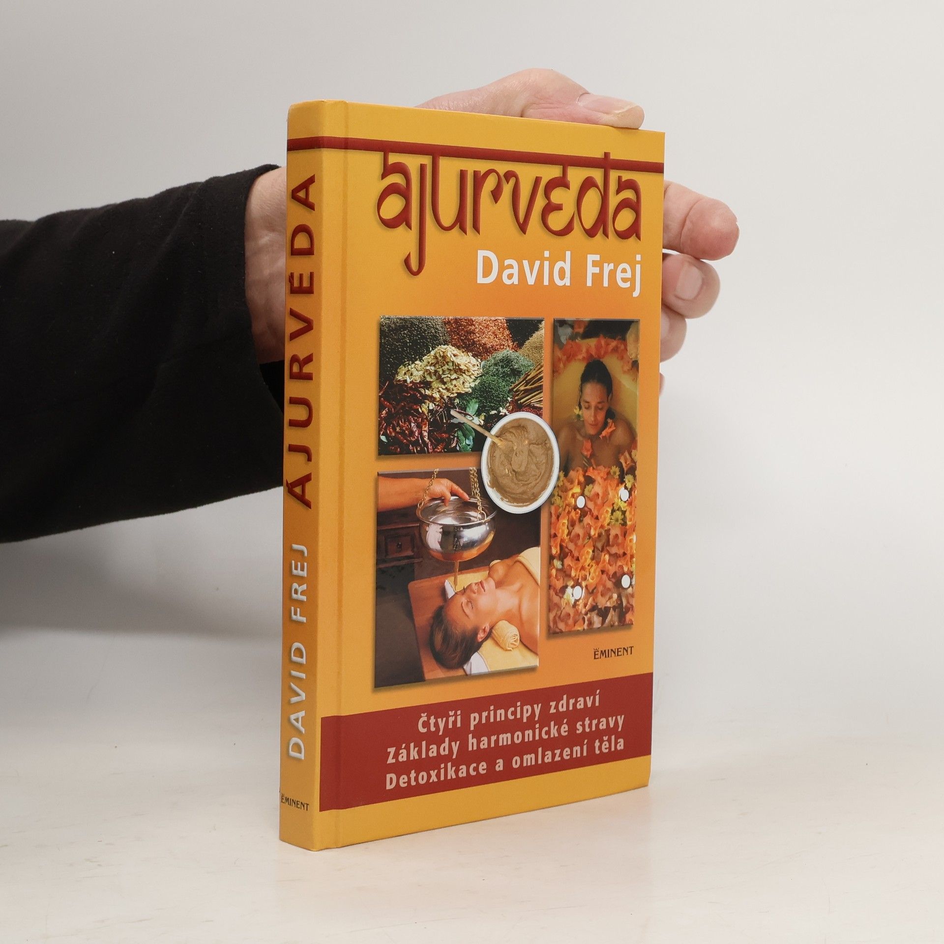 David Frej Ájurvéda: Medicína zdraví a dlouhověkosti v praxi českého lékaře