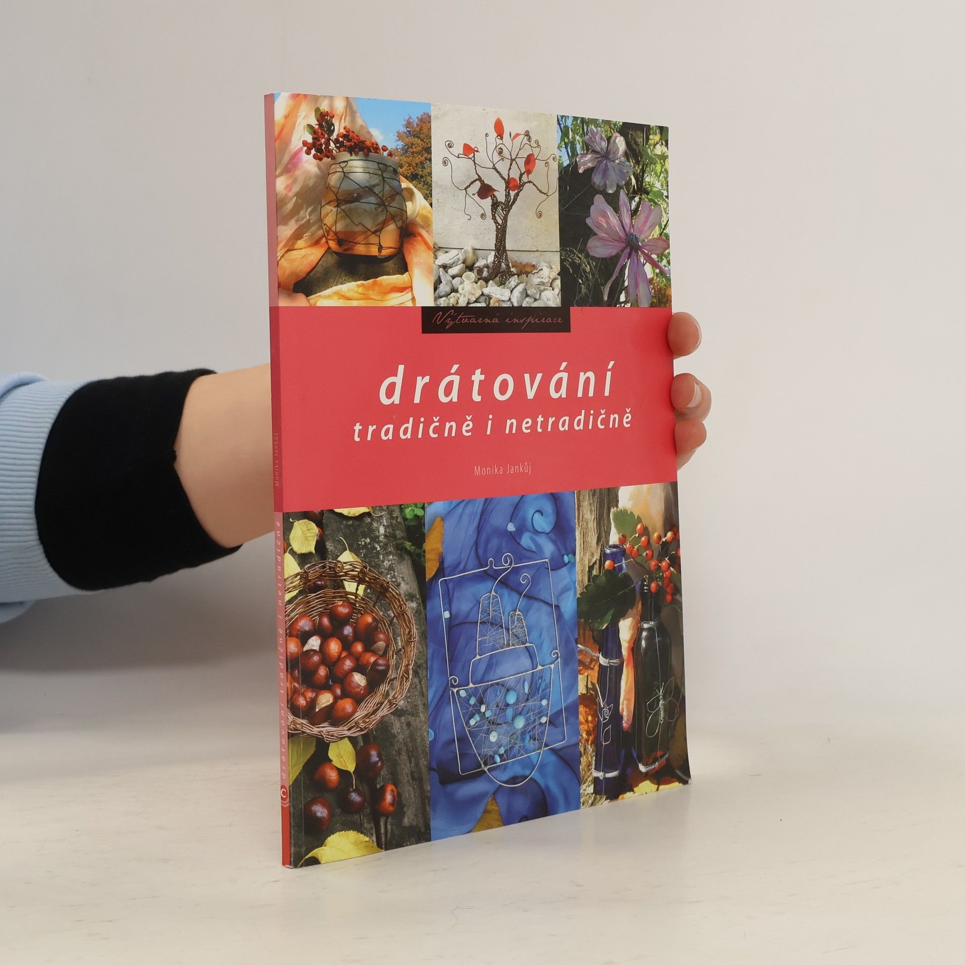 Monika Jankůj Drátování. Tradičně i netradičně