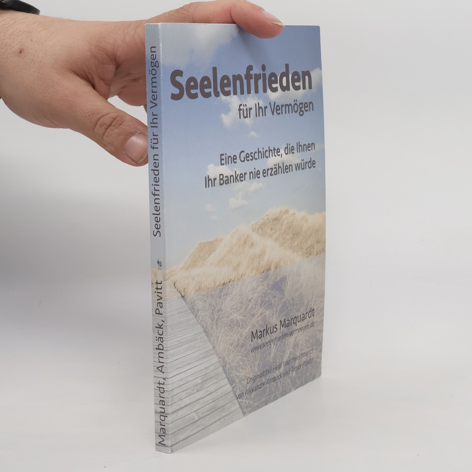 Markus Marquardt Seelenfrieden für Ihr Vermögen. Eine Geschichte, die Ihnen Ihr Banker nie erzählen würde