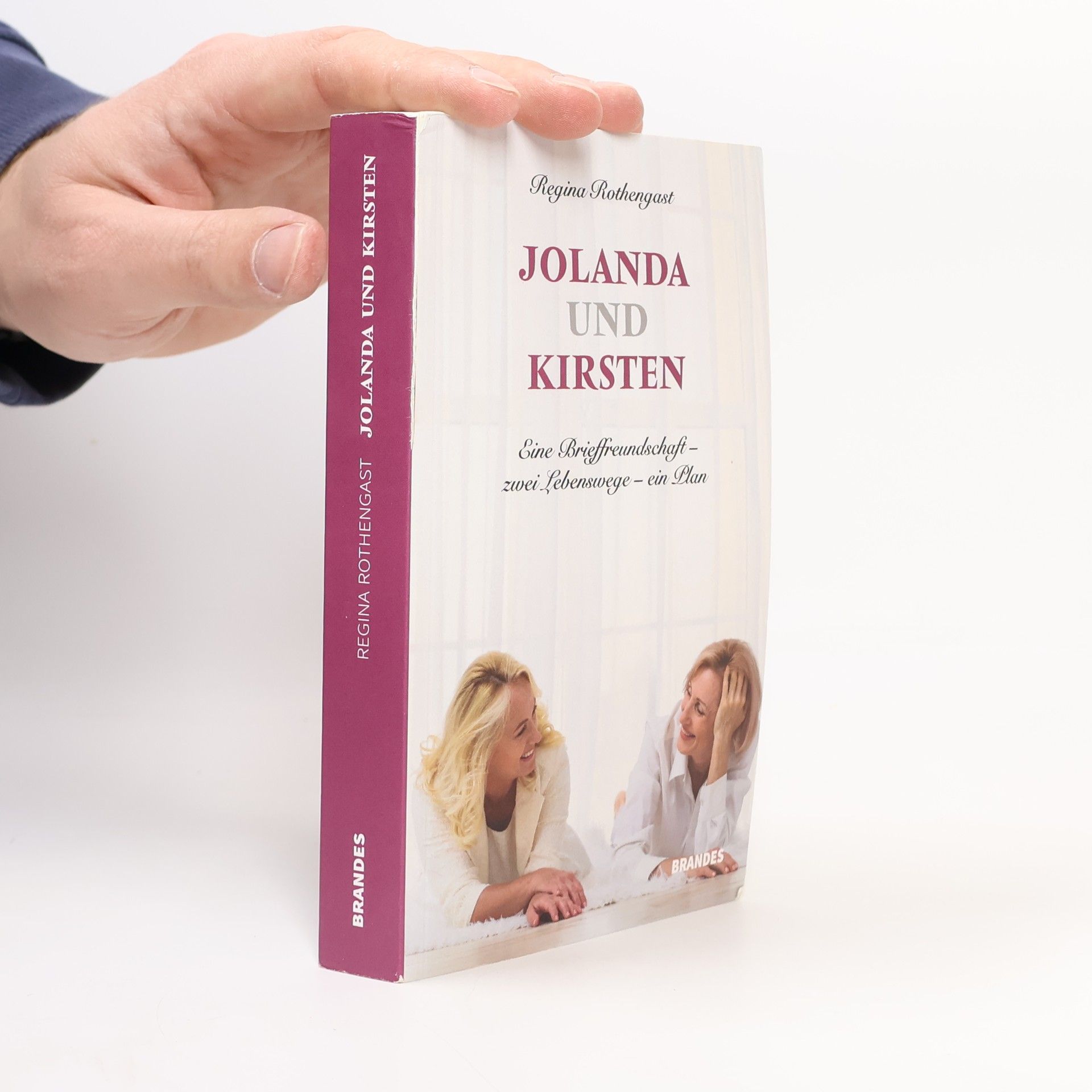 Jolanda und Kirsten. Eine Brieffreundschaft - zwei Lebenswege - ein Plan