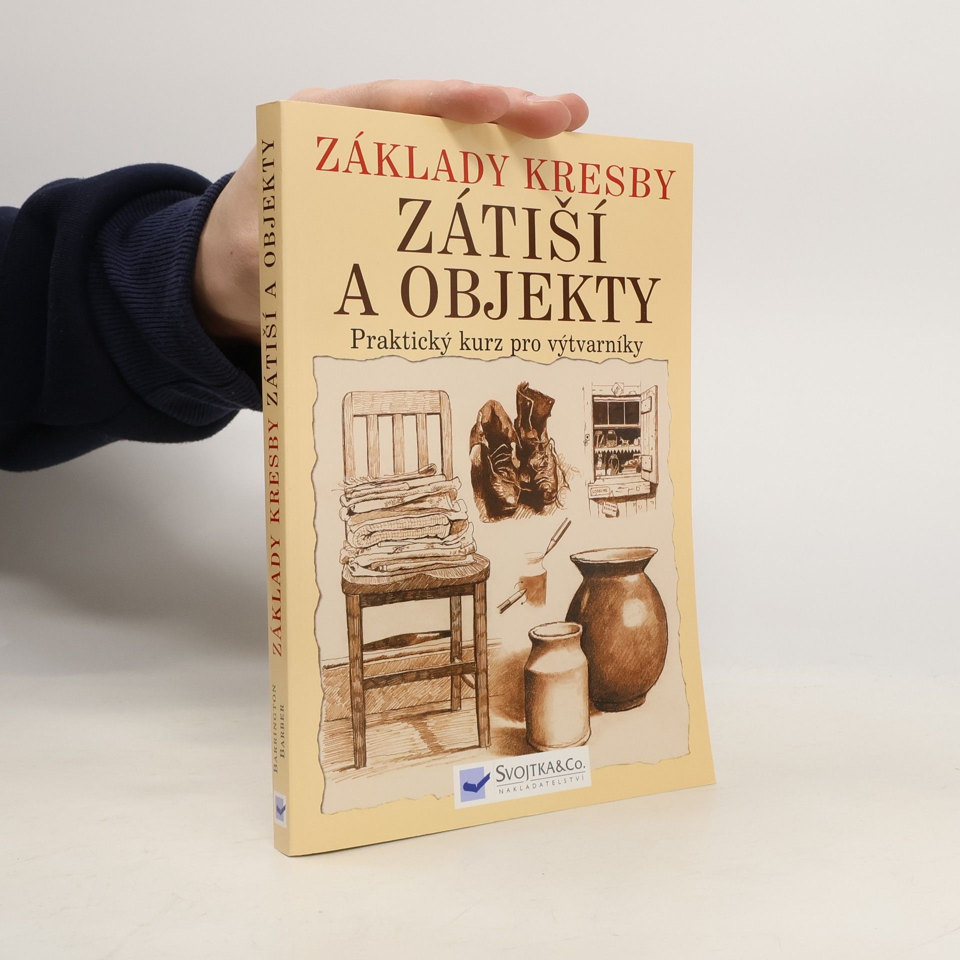 Barrington Barber Základy kresby. Zátiší a objekty. Praktický a inspirativní kurz