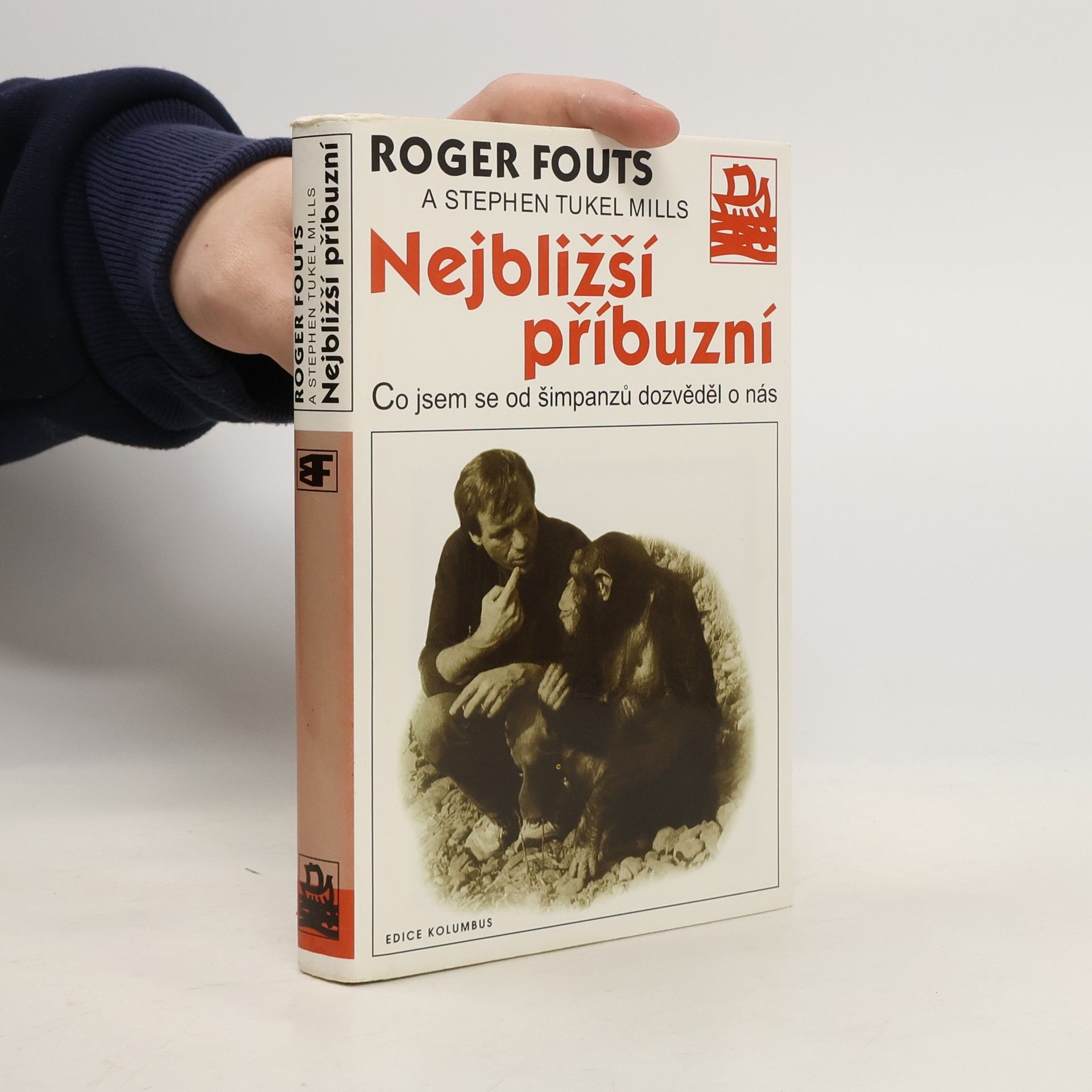 Roger Fouts Nejbližší příbuzní. Co jsem se od šimpanzů dozvěděl o nás