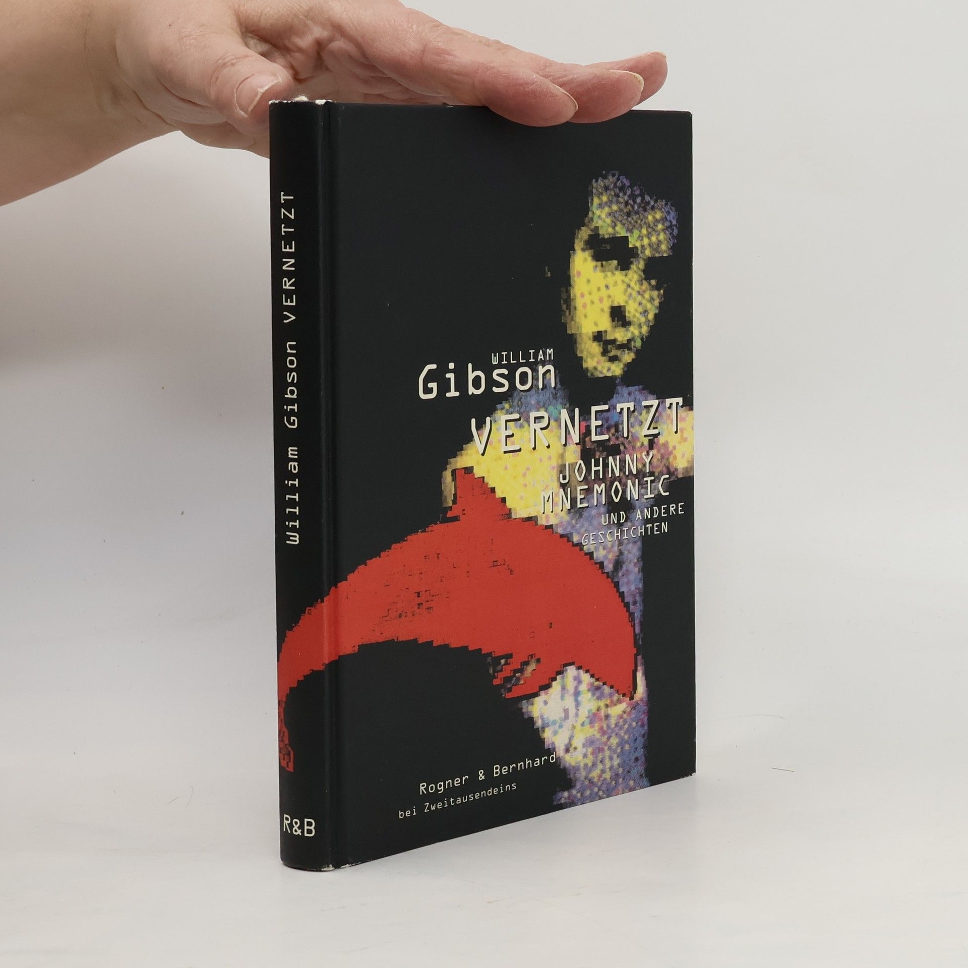 William Gibson Vernetzt. Johnny Mnemonic und andere Geschichten